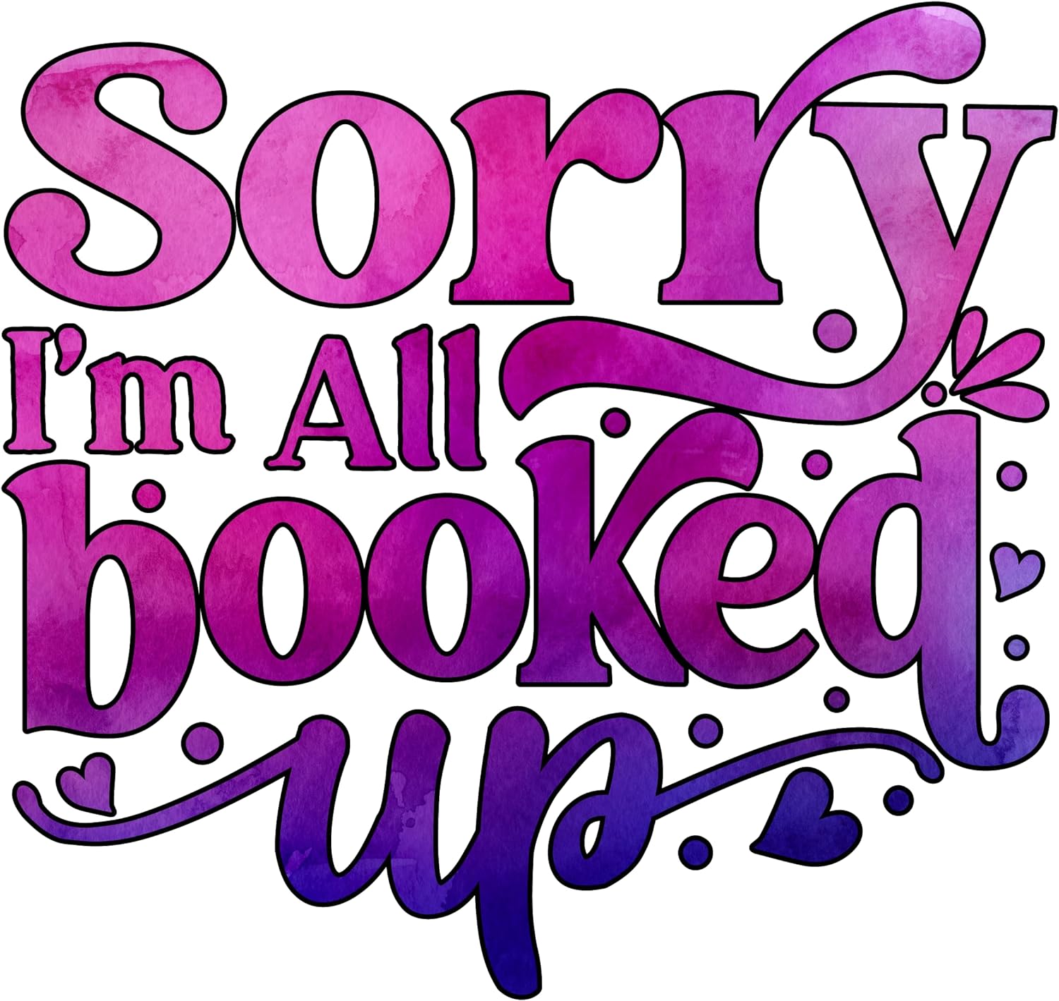 Inspirational Quote Sorry I'm All Booked Up Motivational Sticker Vinyl Decal Motivation Stickers- 5" Vinyl Sticker Waterproof
