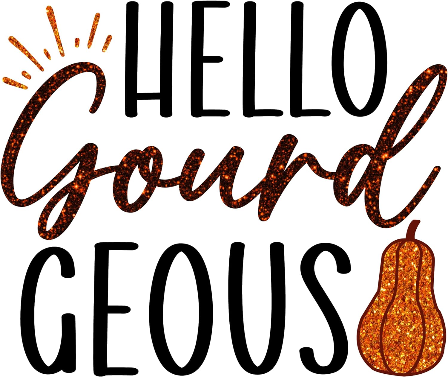 Inspirational Quote Hello Gourd Geous Great Gift Motivational Sticker Vinyl Decal Motivation Stickers- 5" Vinyl Sticker Waterproof