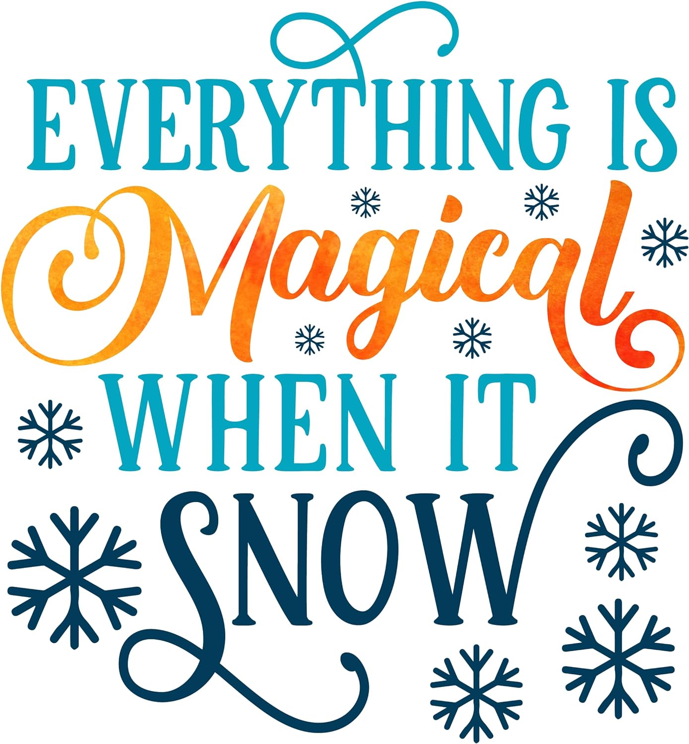 Inspirational Quote Everytihng is Magical When IT Snow Motivational Sticker Vinyl Decal Motivation Stickers- 5" Vinyl Sticker Waterproof