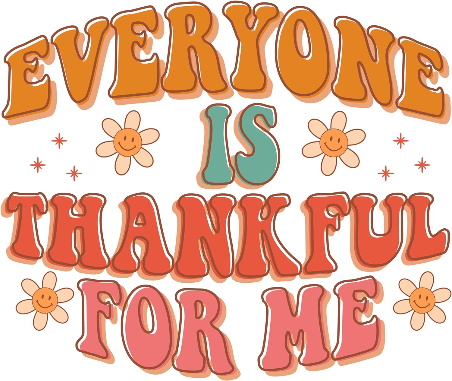Inspirational Quote Everyone Is Thankful For Me Motivational Sticker Vinyl Decal Motivation Stickers- 5" Vinyl Sticker Waterproof
