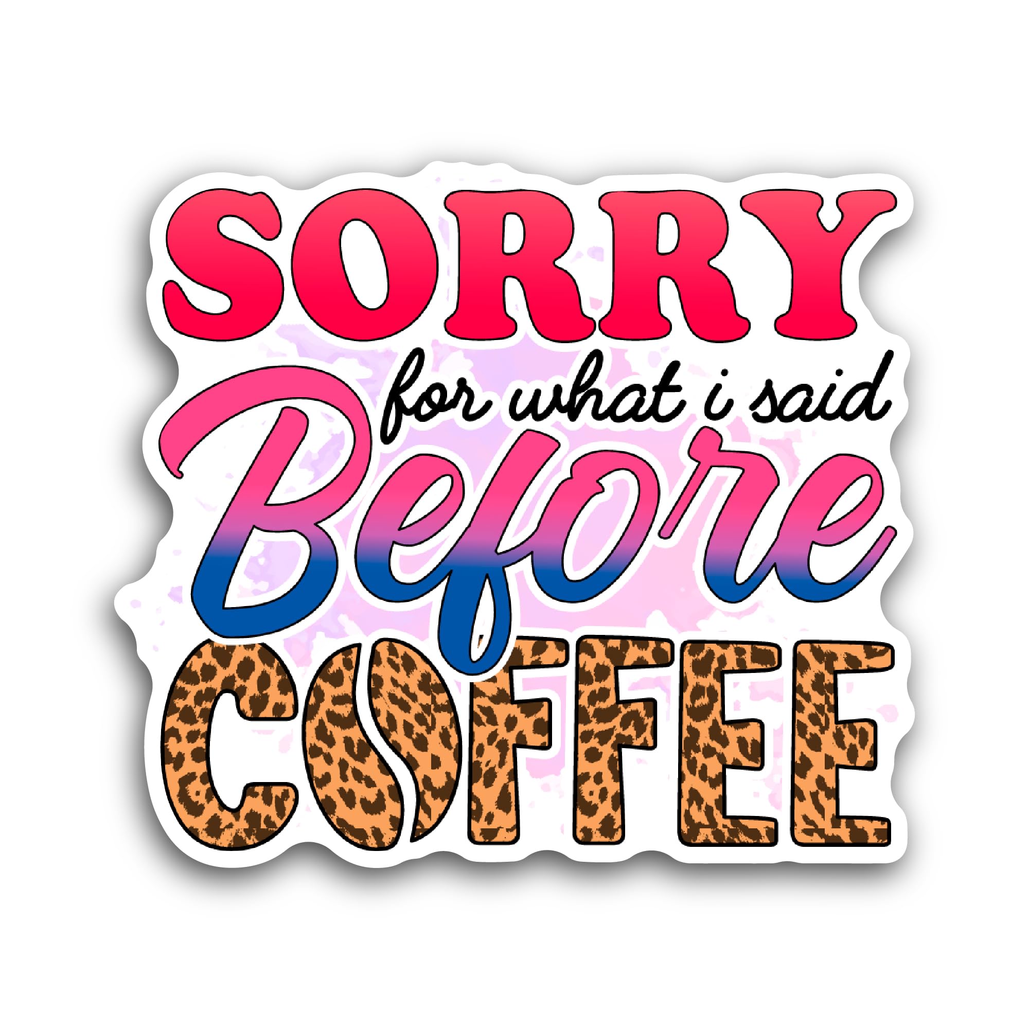 2 (Pieces) 3" and 5" Sorry for What I Said Sticker, Waterproof Vinyl Decals for Many Purpose Like Ca