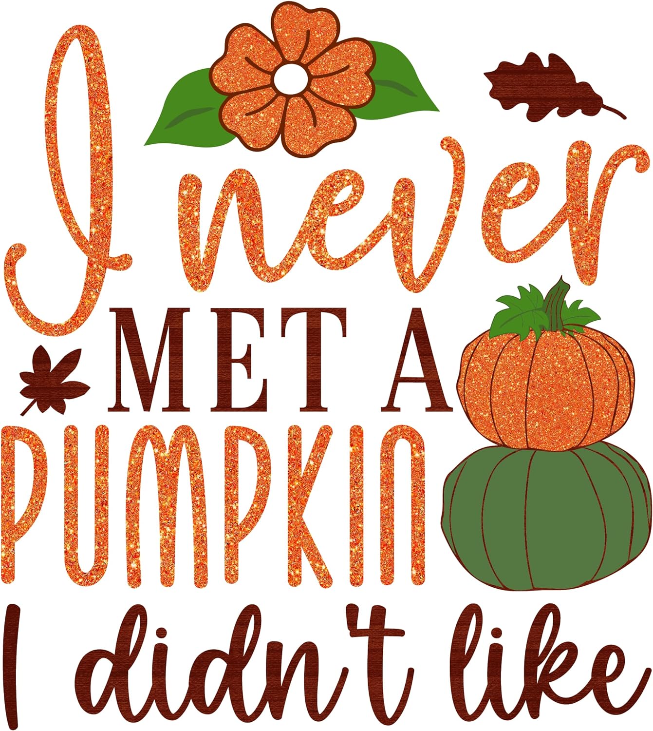 Inspirational Quote I Never Met A Pumpkin I Didn't Like Motivational Sticker Vinyl Decal Motivation Stickers- 5" Vinyl Sticker Waterproof