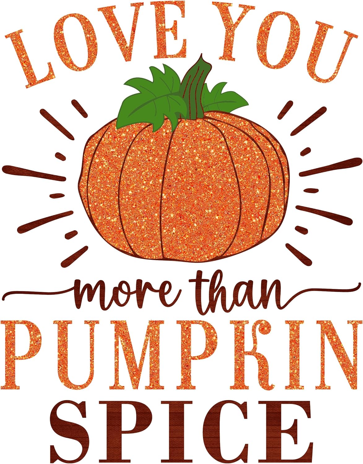 Inspirational Quote Love You More Than Pumpkin Spice Motivational Sticker Vinyl Decal Motivation Stickers- 5" Vinyl Sticker Waterproof