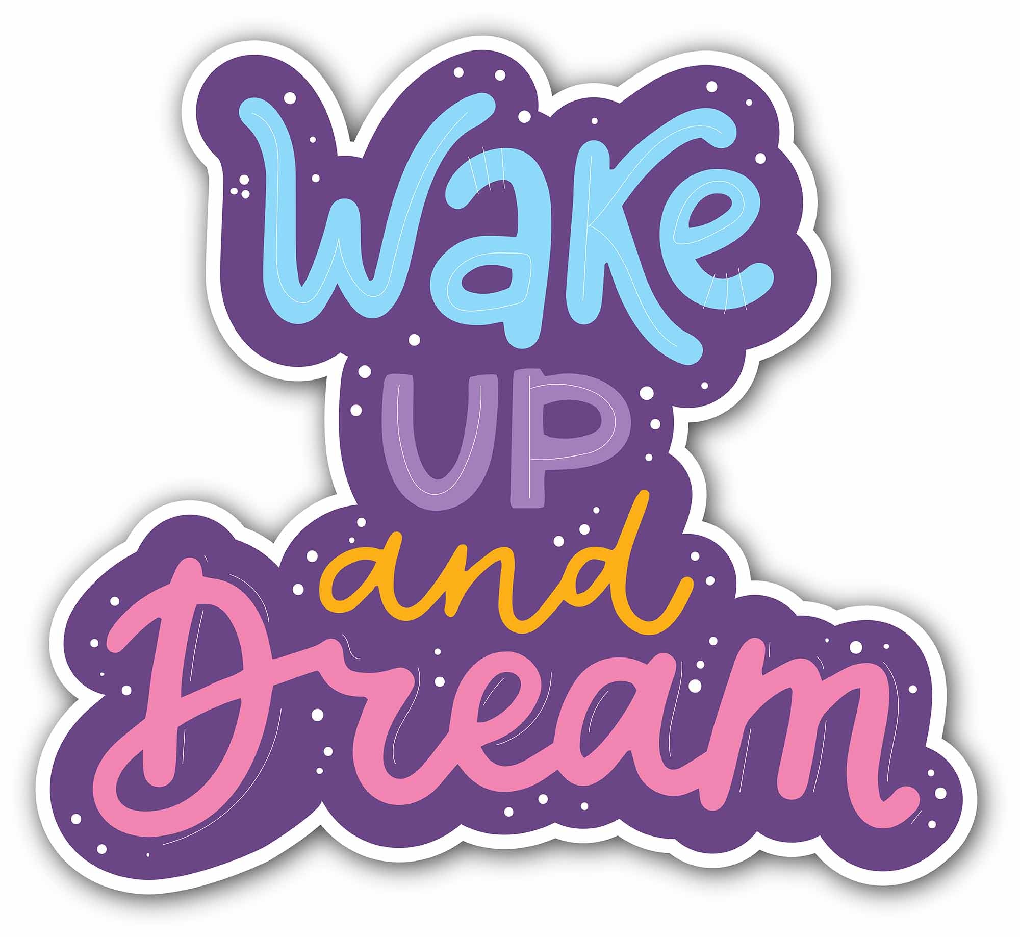 Wake up and Dream Sticker, Waterproof Vinyl Decal Sticker Indoor Or Outdoor 2 (Pieces) 3" and 5"