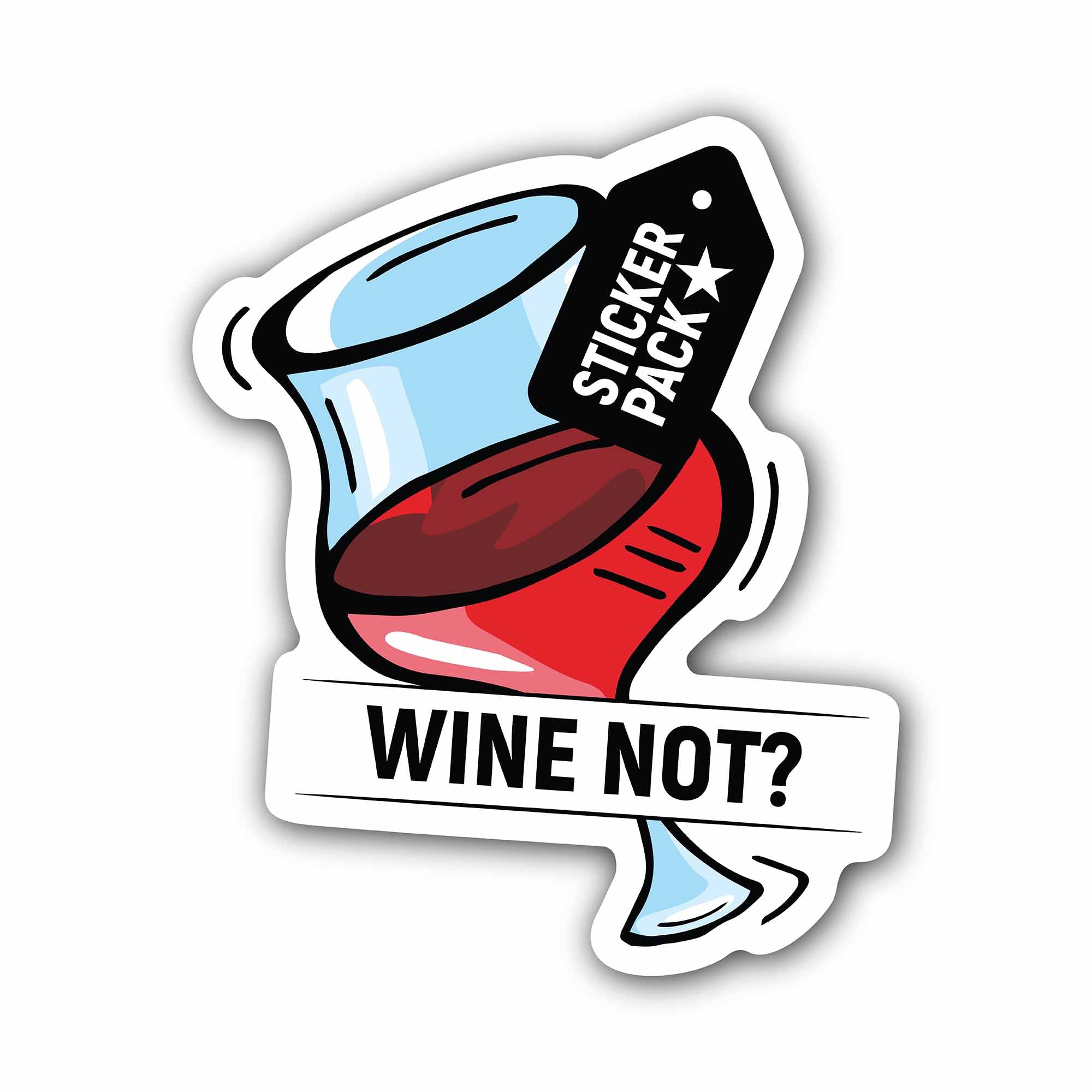 Wine Not Sticker, Waterproof Vinyl Decal Sticker Indoor Or Outdoor 2 (Pieces) 3" and 5"