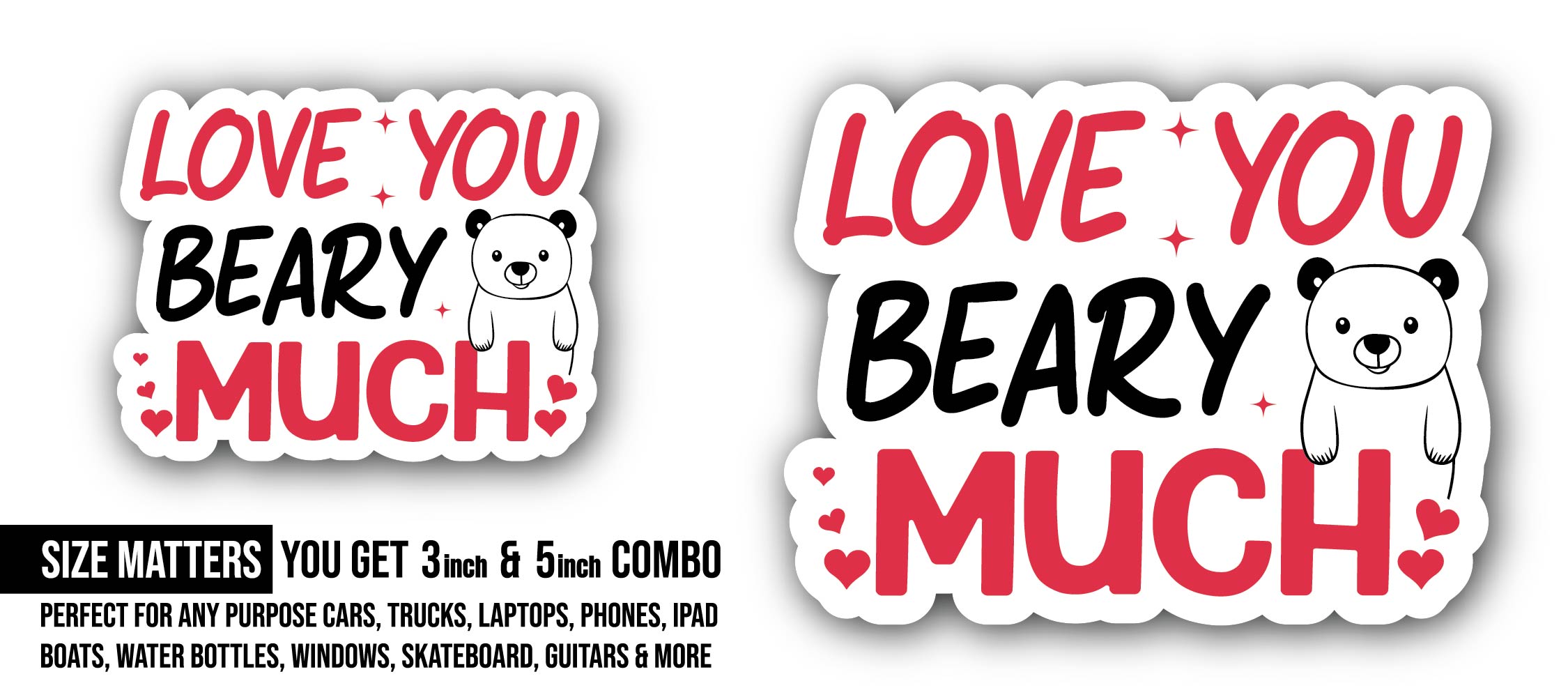 Love You Beary Much Valentine Sticker, Waterproof Vinyl Decal Sticker Indoor Or Outdoor 2 (Pieces) 3" and 5" (Copy)