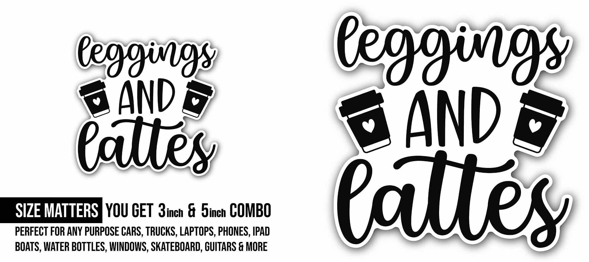 Leggings and lattes text Sticker, Waterproof Vinyl Decal Sticker Indoor Or Outdoor 2 (Pieces) 3" and 5"