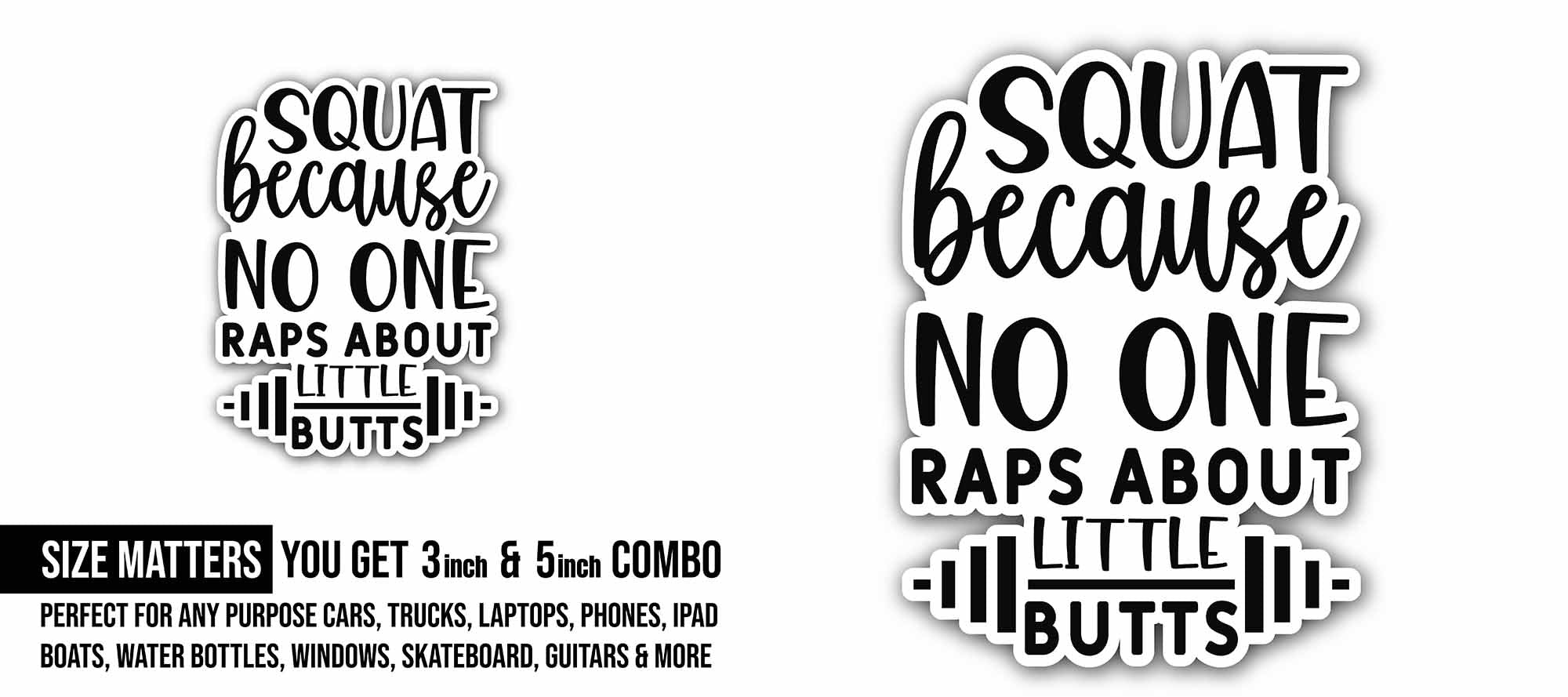Squat Because No One Raps About Little Butts Sticker, Waterproof Vinyl Decal Sticker Indoor Or Outdoor 2 (Pieces) 3" and 5"