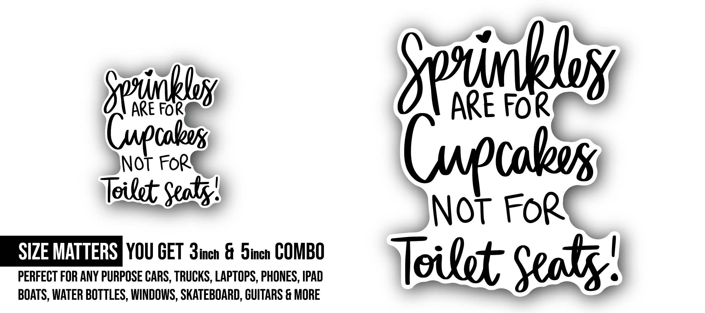 Sprinkles are for Cupcakes Not Toilet Seats bathroom Sticker, Waterproof Vinyl Decal Sticker Indoor Or Outdoor 2 (Pieces) 3" and 5"