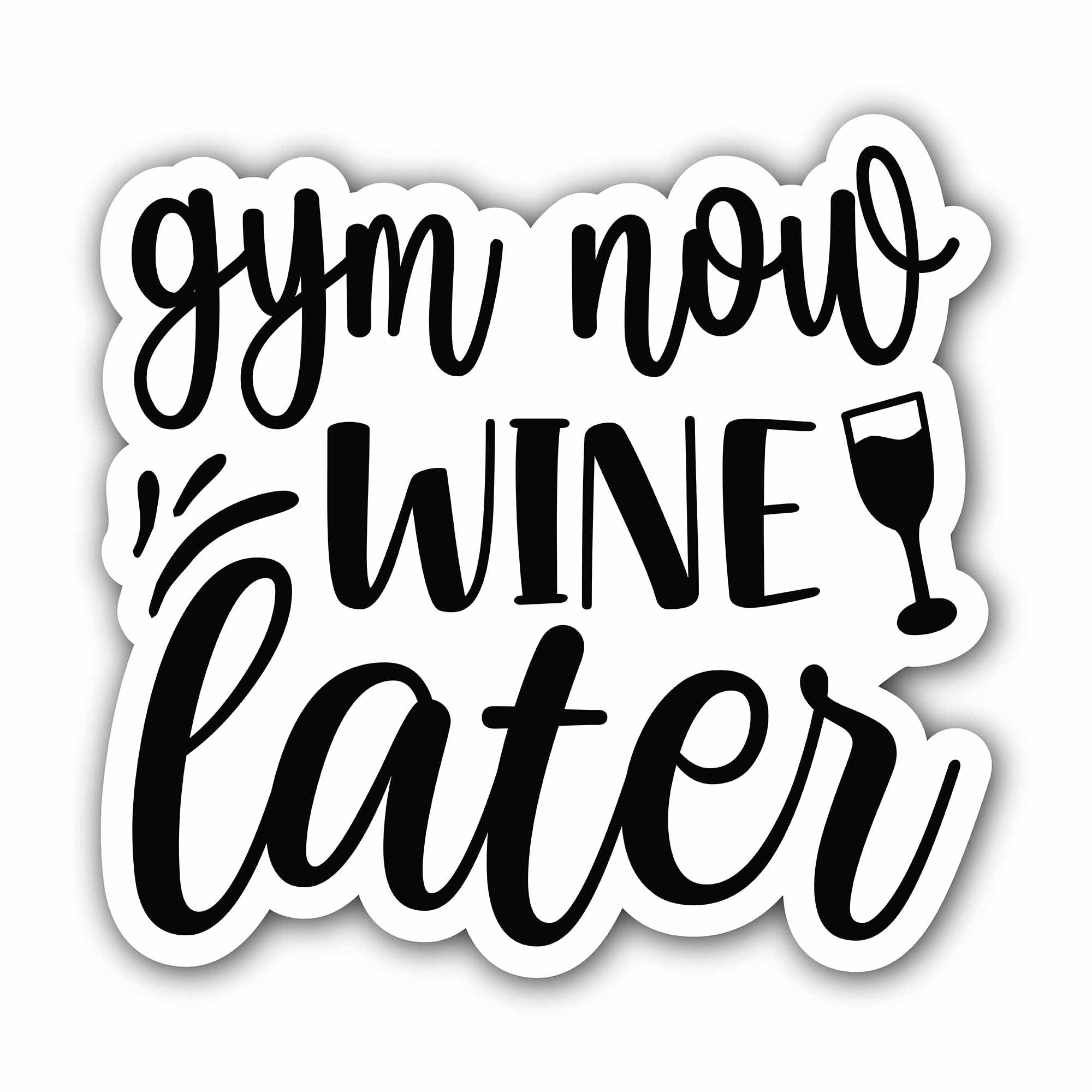Gym Now Wine Later Sticker, Waterproof Vinyl Decal Sticker Indoor Or Outdoor 2 (Pieces) 3" and 5"