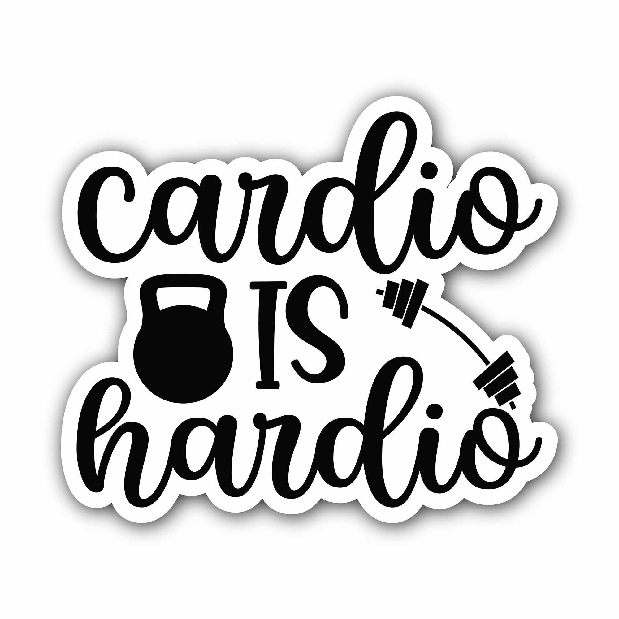 Cardio is Hardio Black Text Sticker, Waterproof Vinyl Decal Sticker Indoor Or Outdoor 2 (Pieces) 3" and 5"