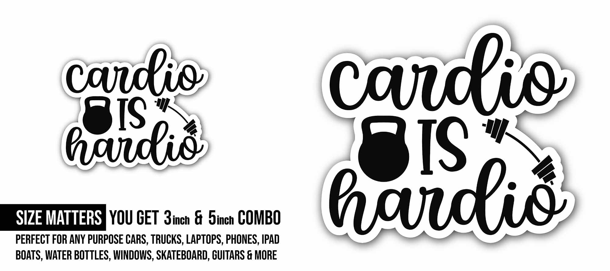 Cardio is Hardio Black Text Sticker, Waterproof Vinyl Decal Sticker Indoor Or Outdoor 2 (Pieces) 3" and 5"