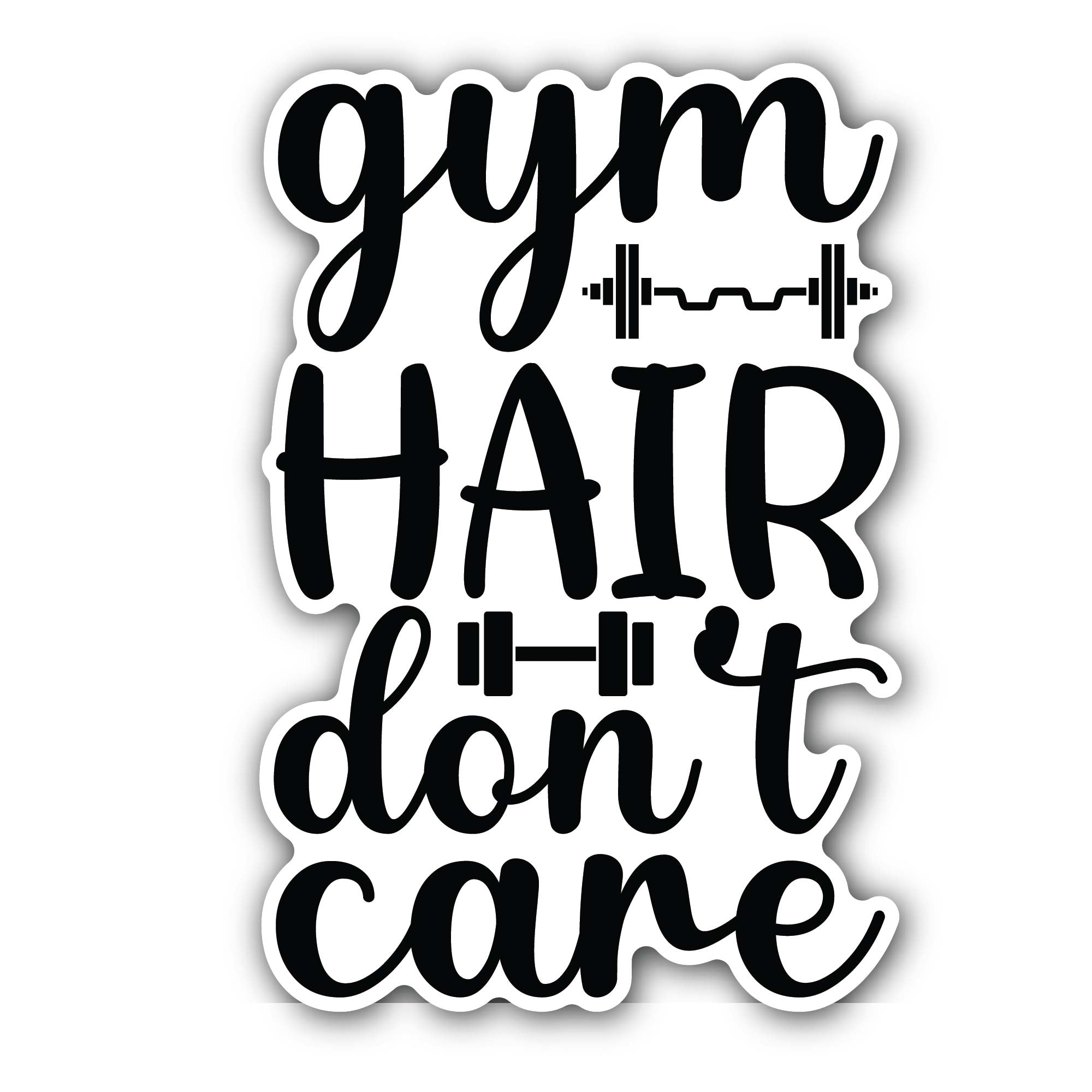 Gym Hair Don't Care Sticker, Waterproof Vinyl Decal Sticker Indoor Or Outdoor 2 (Pieces) 3" and 5"