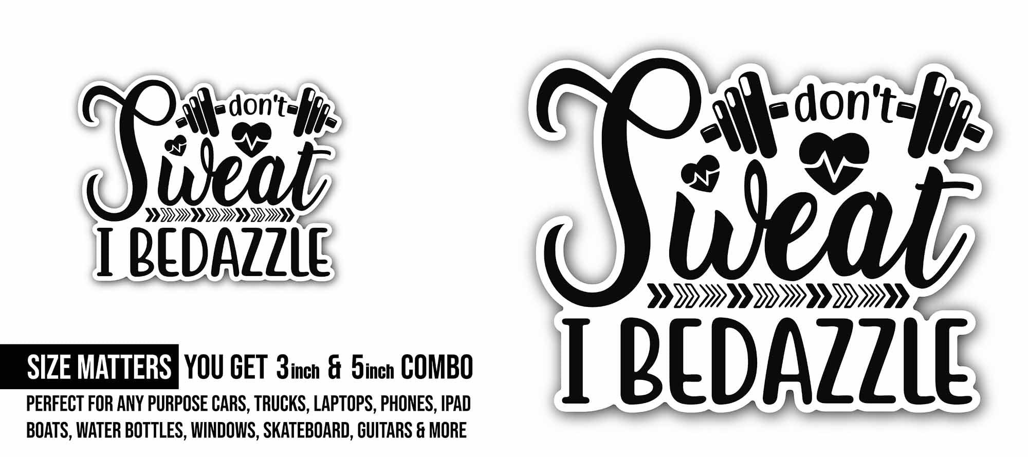 I Don't Sweat I Bedazzle Text Sticker, Waterproof Vinyl Decal Sticker Indoor Or Outdoor 2 (Pieces) 3" and 5"