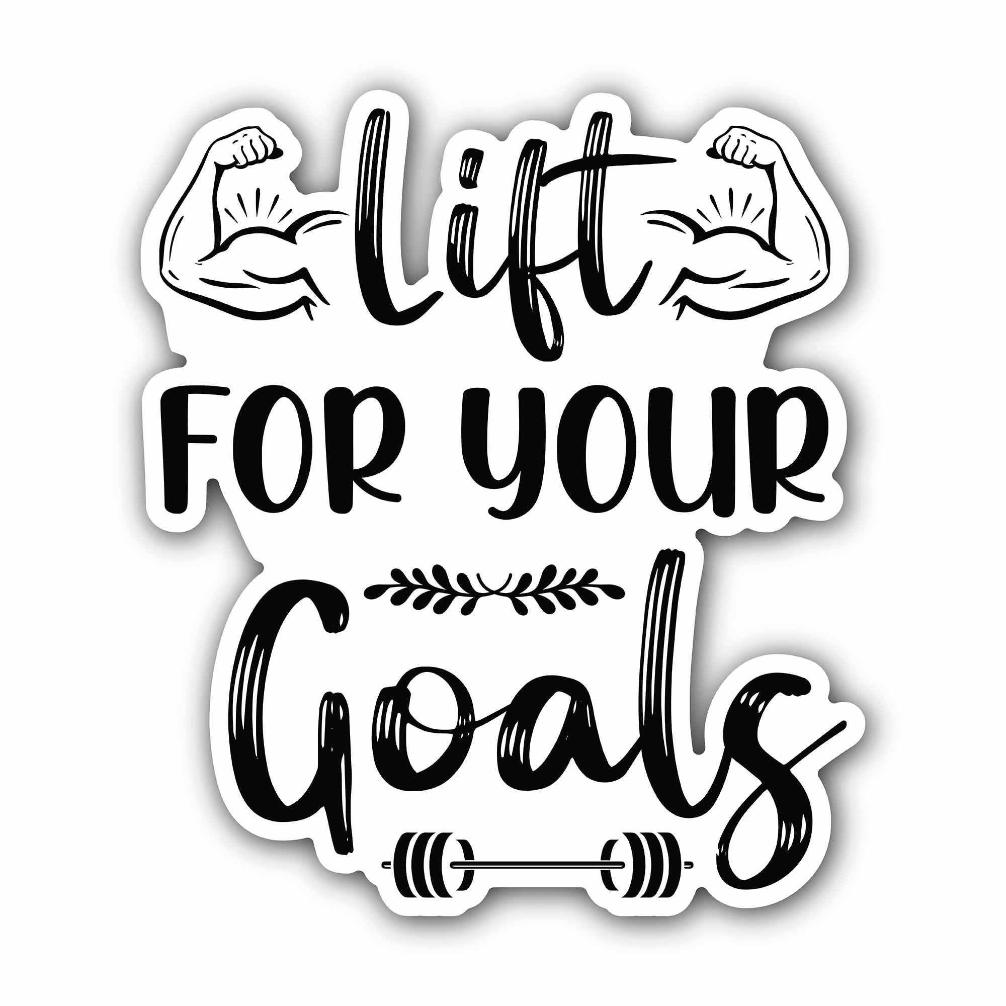 Lift for your goals Text Sticker, Waterproof Vinyl Decal Sticker Indoor Or Outdoor 2 (Pieces) 3" and 5"