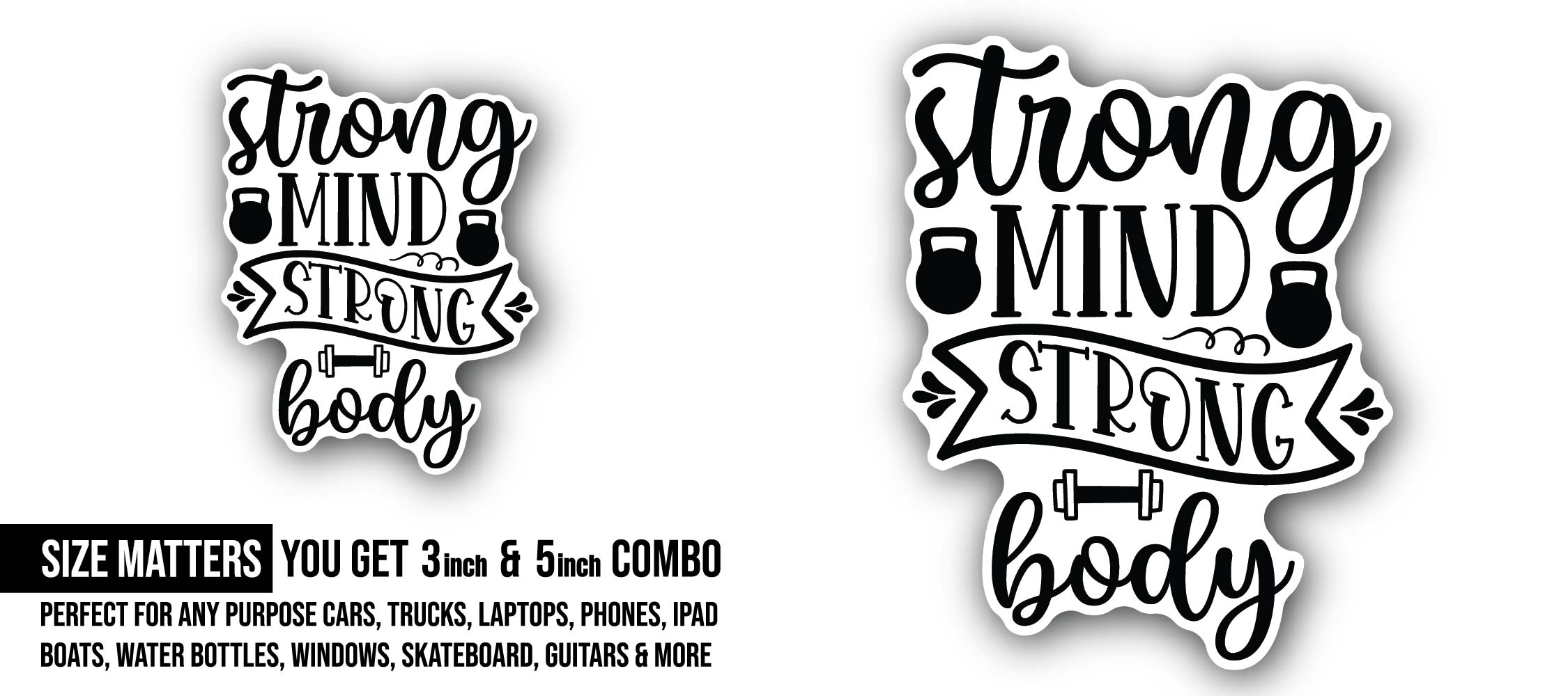 Strong Mind Strong Body text Sticker, Waterproof Vinyl Decal Sticker Indoor Or Outdoor 2 (Pieces) 3" and 5"