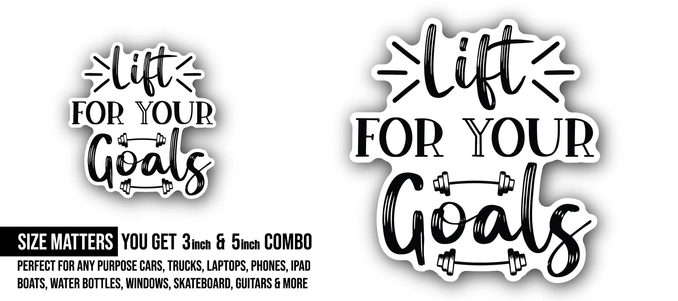 Lift for your goals Black Text Sticker, Waterproof Vinyl Decal Sticker Indoor Or Outdoor 2 (Pieces) 3" and 5"