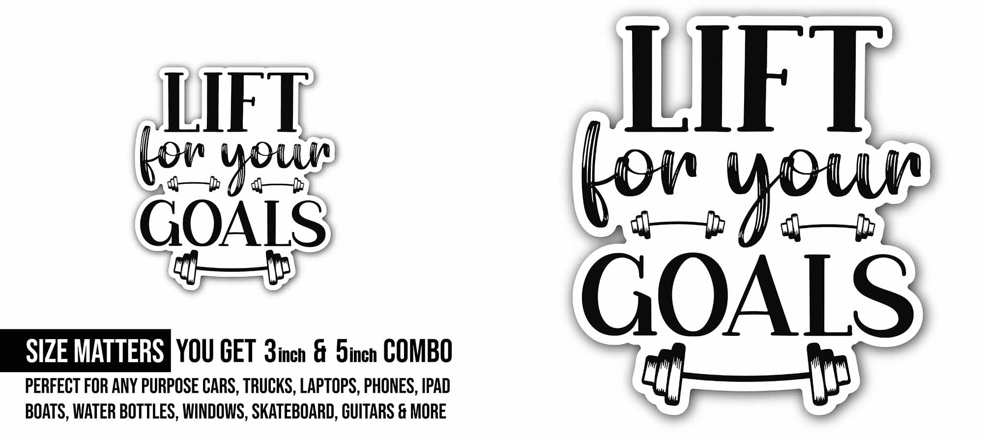 Lift for your goals Black Text Sticker, Waterproof Vinyl Decal Sticker Indoor Or Outdoor 2 (Pieces) 3" and 5"