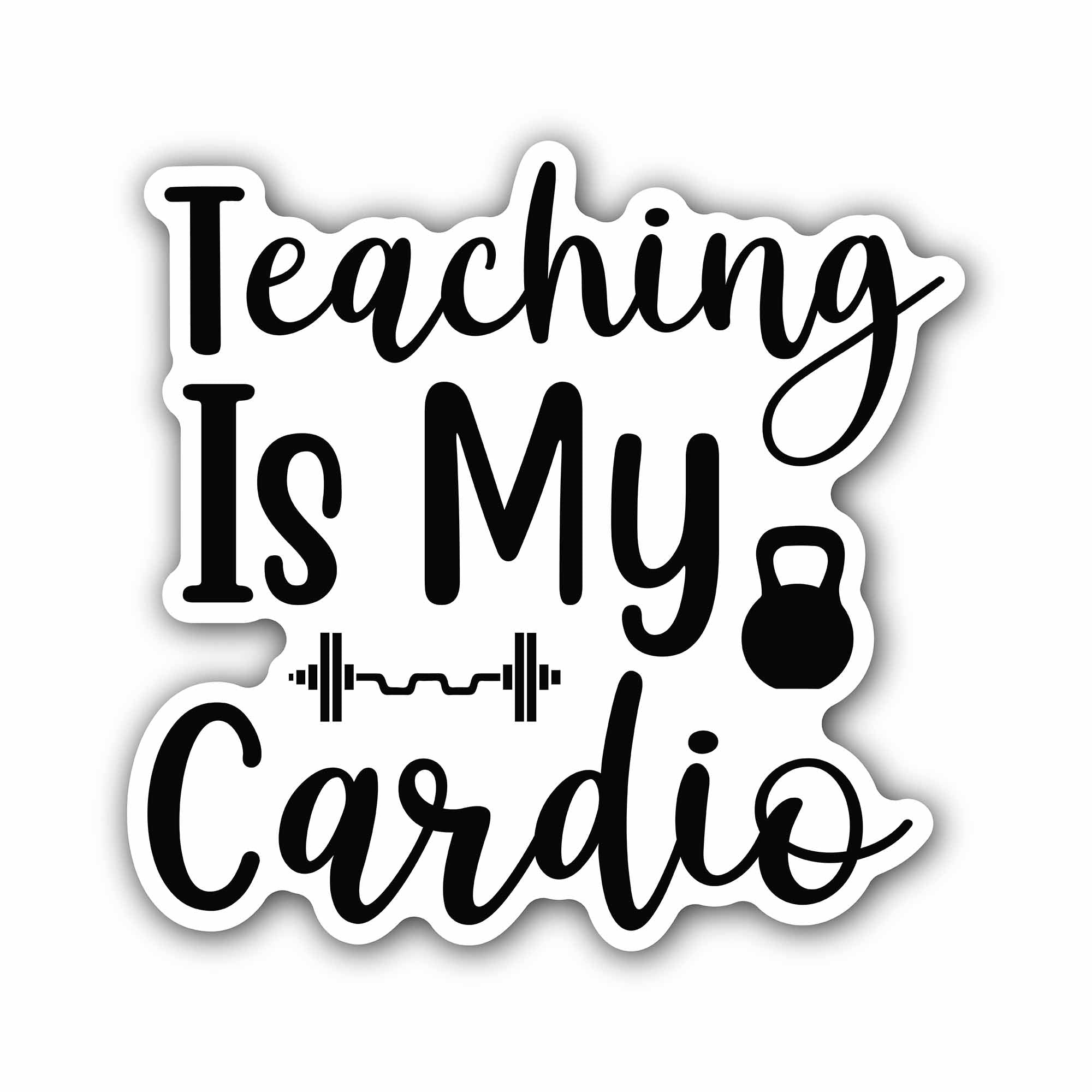 Teaching Is MY Cardio Text Sticker, Waterproof Vinyl Decal Sticker Indoor Or Outdoor 2 (Pieces) 3" and 5"