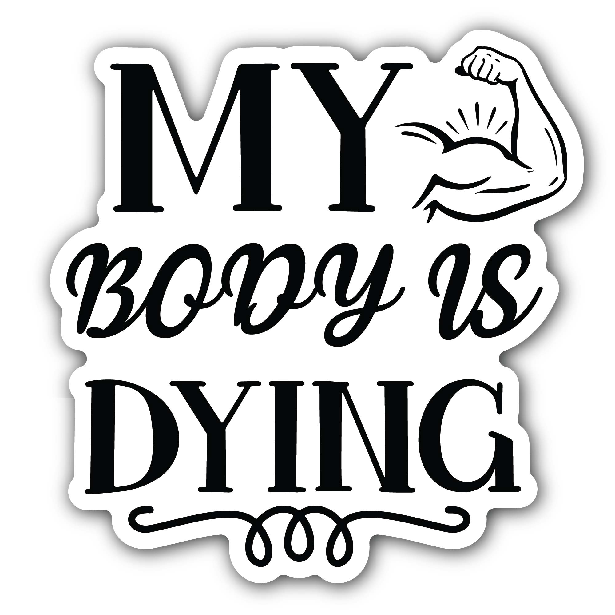 My Body Is Dying Text Sticker, Waterproof Vinyl Decal Sticker Indoor Or Outdoor 2 (Pieces) 3" and 5"