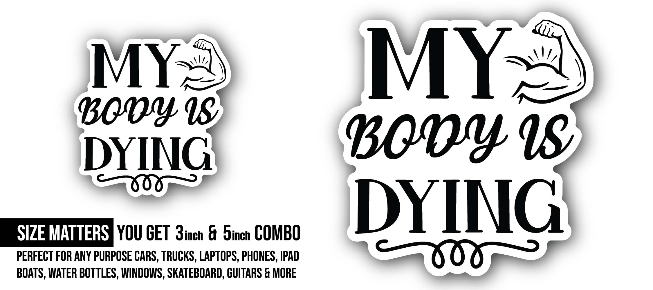 My Body Is Dying Text Sticker, Waterproof Vinyl Decal Sticker Indoor Or Outdoor 2 (Pieces) 3" and 5"
