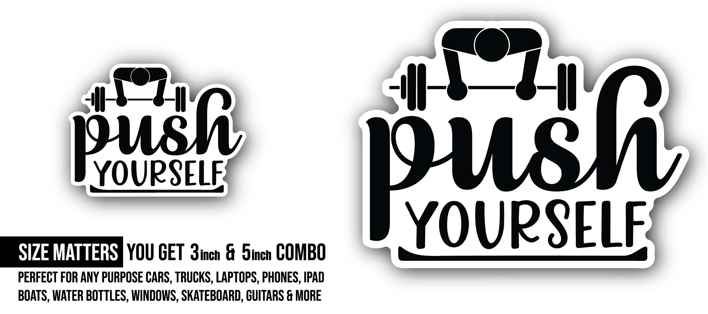 Push Yourself Sticker, Waterproof Vinyl Decal Sticker Indoor Or Outdoor 2 (Pieces) 3" and 5"