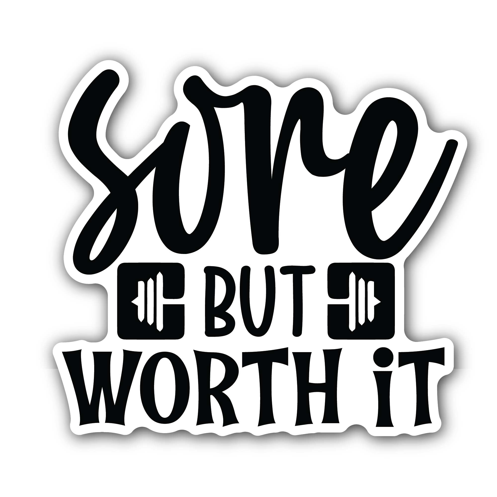 Sore But Worth It Fitness Motivation Quote Sticker, Waterproof Vinyl Decal Sticker Indoor Or Outdoor 2 (Pieces) 3" and 5"