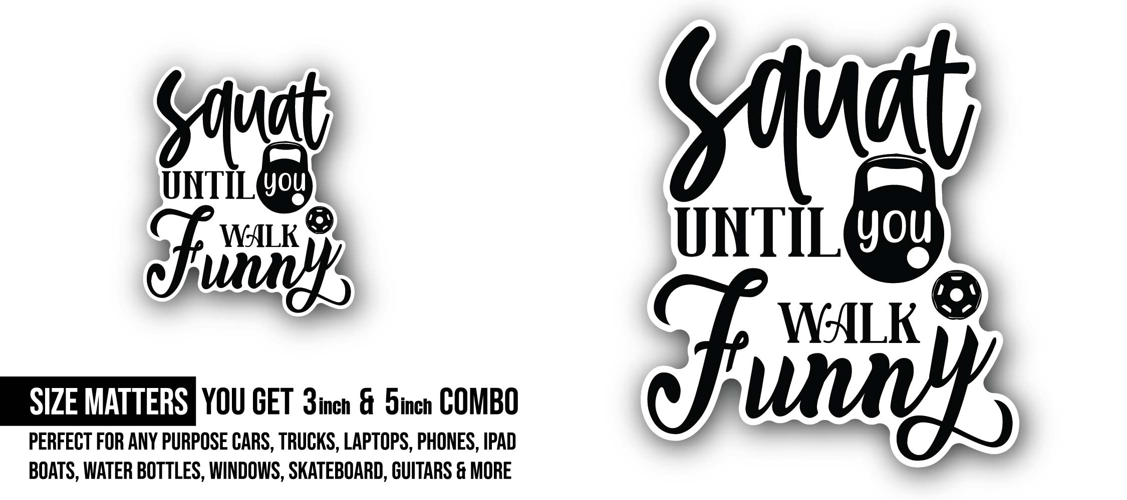 Squat Until You Walk Funny Black Text Sticker, Waterproof Vinyl Decal Sticker Indoor Or Outdoor 2 (Pieces) 3" and 5"