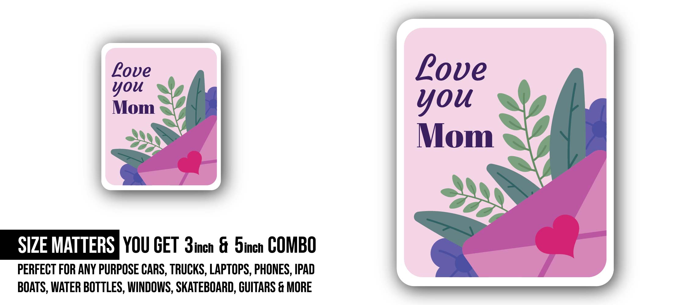 Love You Mom Sticker, Waterproof Vinyl Decal Sticker Indoor Or Outdoor 2 (Pieces) 3" and 5"