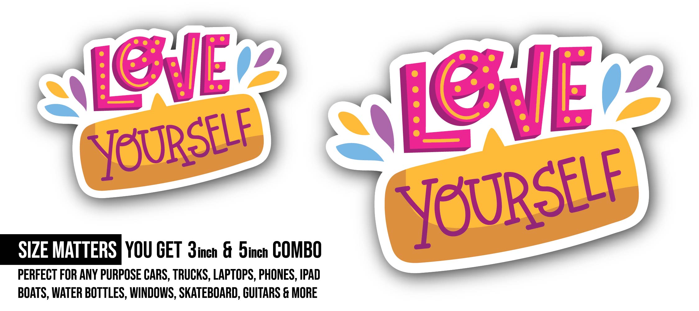 Love Yourself Sticker, Waterproof Vinyl Decal Sticker Indoor Or Outdoor 2 (Pieces) 3" and 5"