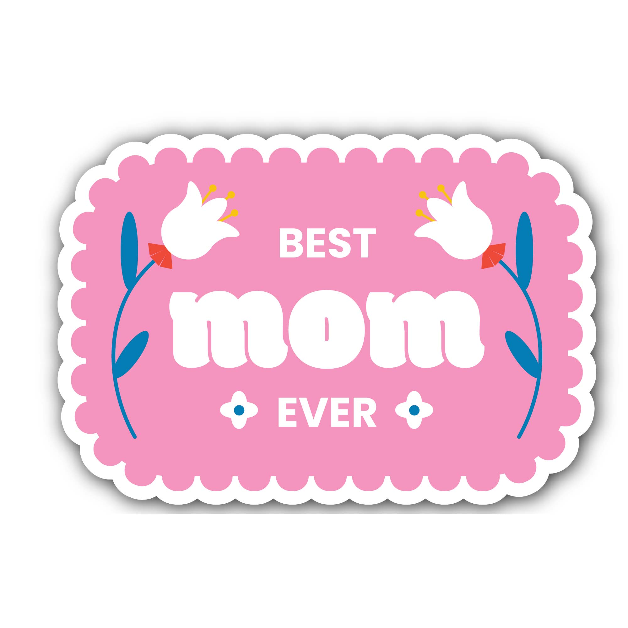 Best Mom Ever message Sticker, Waterproof Vinyl Decal Sticker Indoor Or Outdoor 2 (Pieces) 3" and 5"