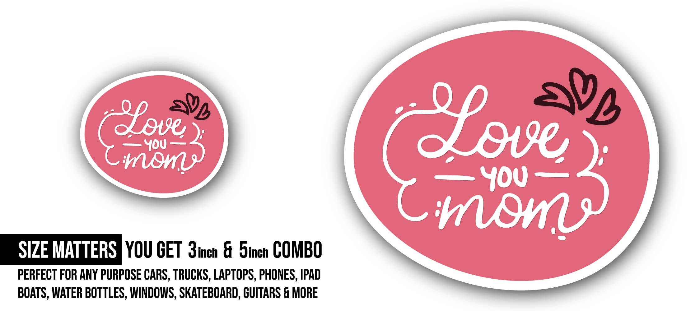 Love You Mom Message Sticker, Waterproof Vinyl Decal Sticker Indoor Or Outdoor 2 (Pieces) 3" and 5"