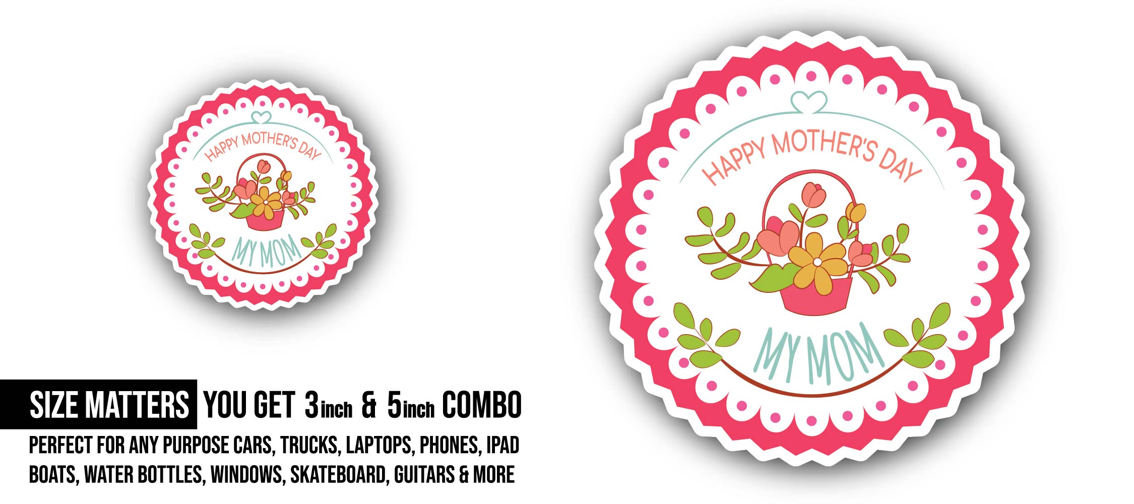 Happy Mother's Day My Mom Sticker, Waterproof Vinyl Decal Sticker Indoor Or Outdoor 2 (Pieces) 3" and 5"