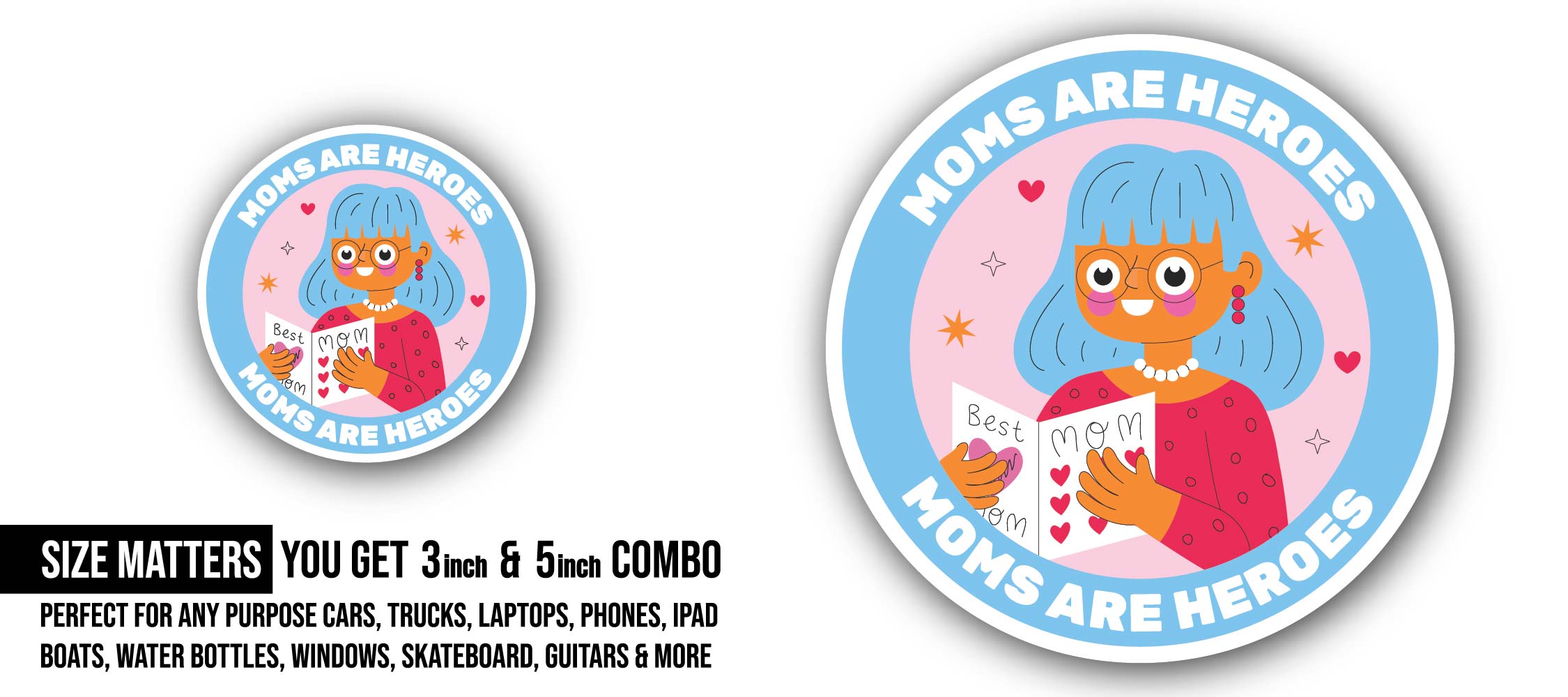 Moms Are Heroes Sticker, Waterproof Vinyl Decal Sticker Indoor Or Outdoor 2 (Pieces) 3" and 5"