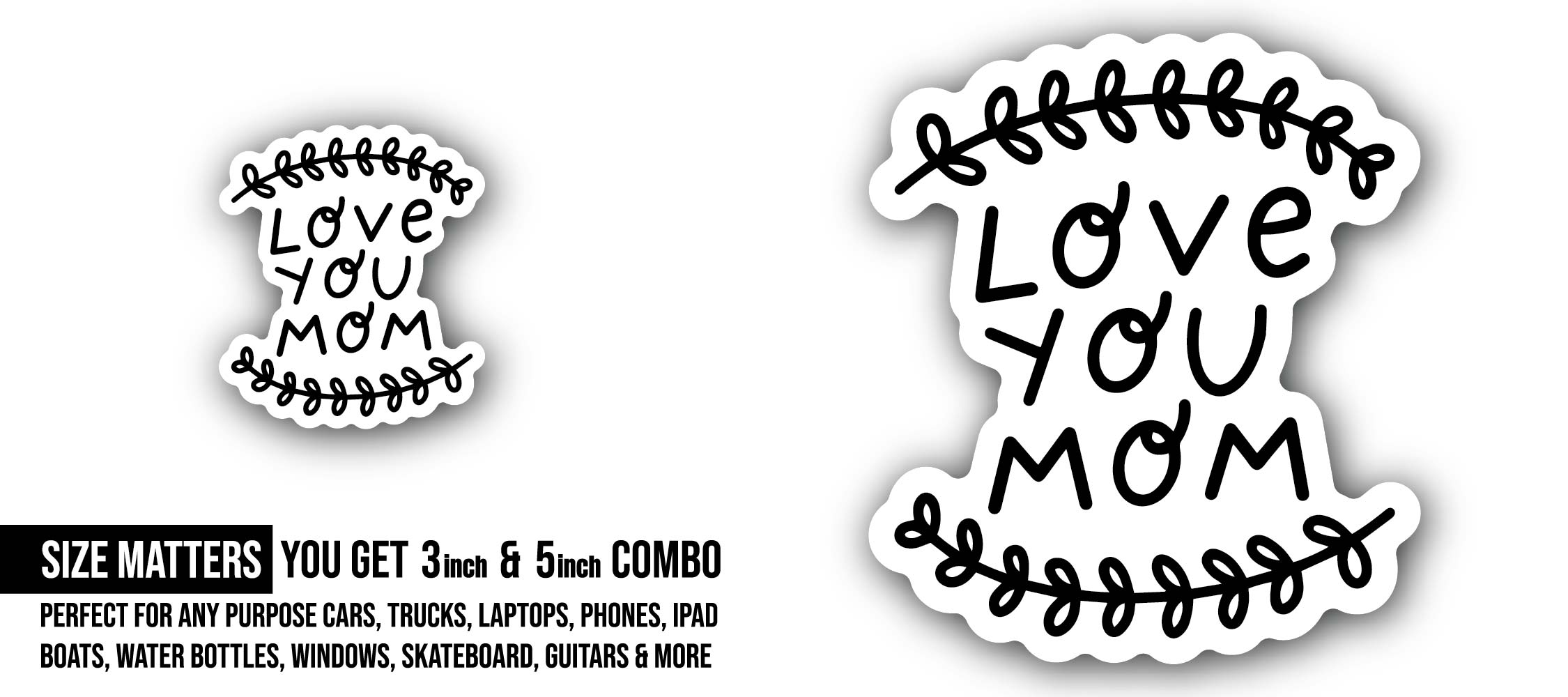 Love You Mom message Sticker, Waterproof Vinyl Decal Sticker Indoor Or Outdoor 2 (Pieces) 3" and 5"