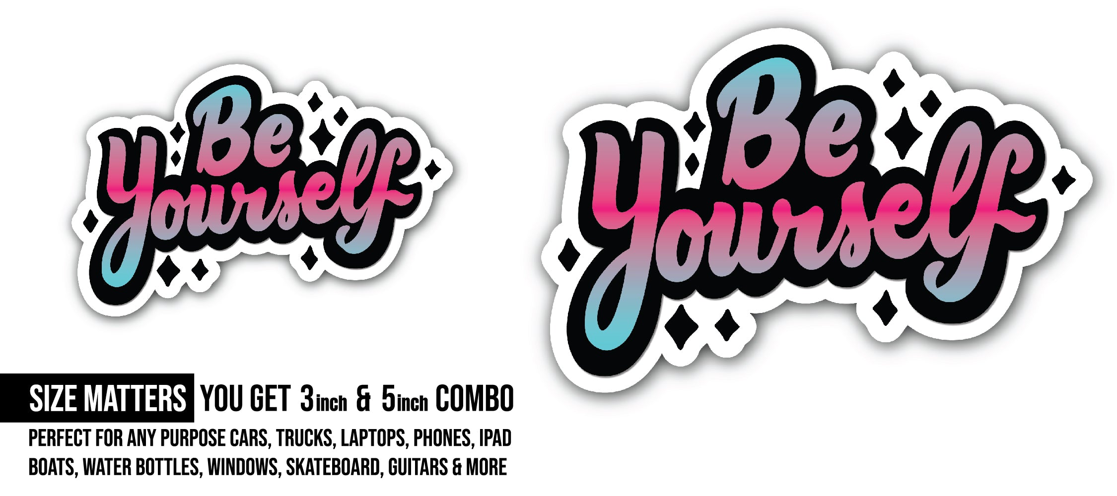 Be Yourself Sticker, Waterproof Vinyl Decal Sticker Indoor Or Outdoor 2 (Pieces) 3" and 5"