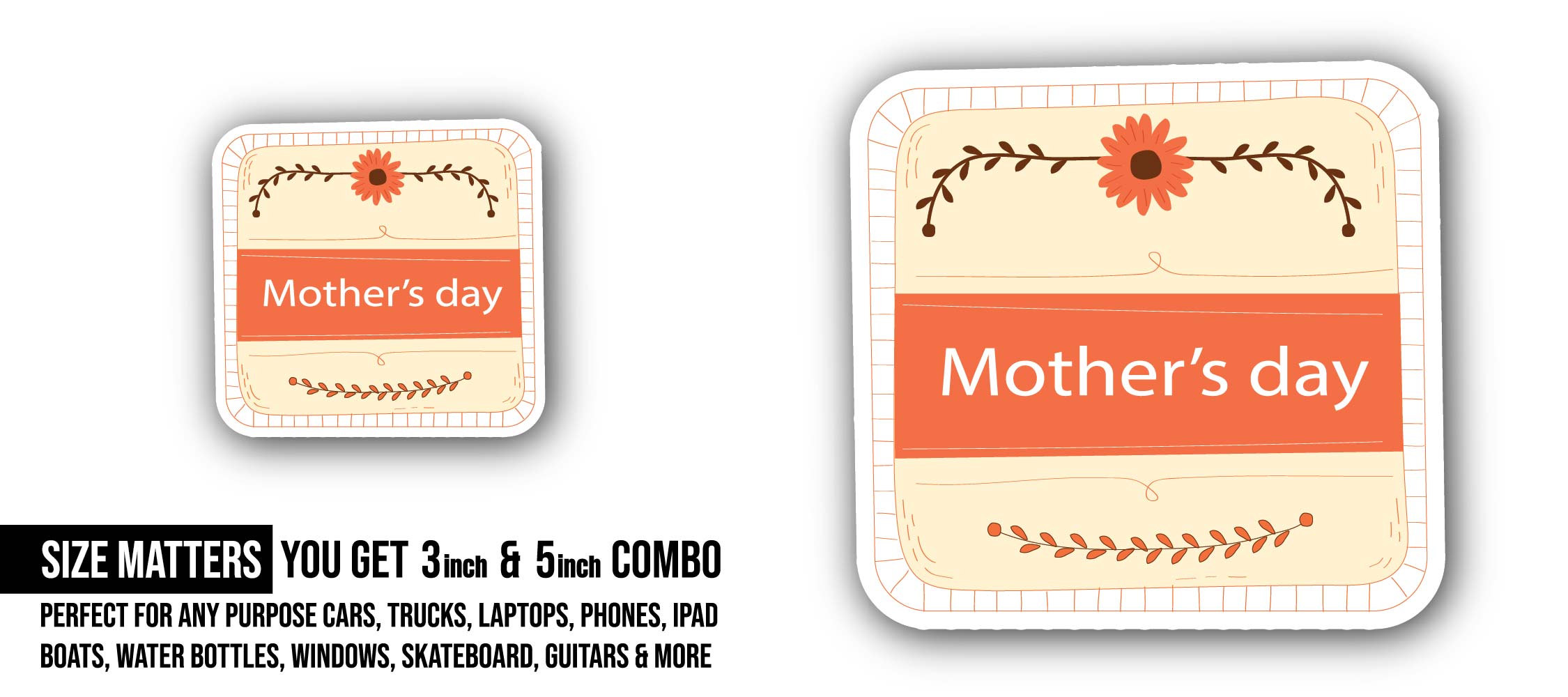 Mothers Day message Sticker, Waterproof Vinyl Decal Sticker Indoor Or Outdoor 2 (Pieces) 3" and 5"