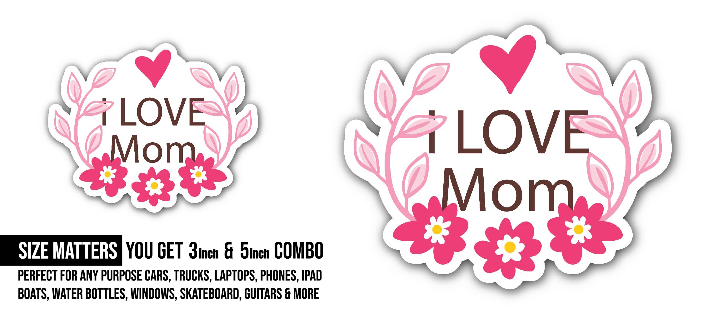 I love mom pink color Sticker, Waterproof Vinyl Decal Sticker Indoor Or Outdoor 2 (Pieces) 3" and 5"