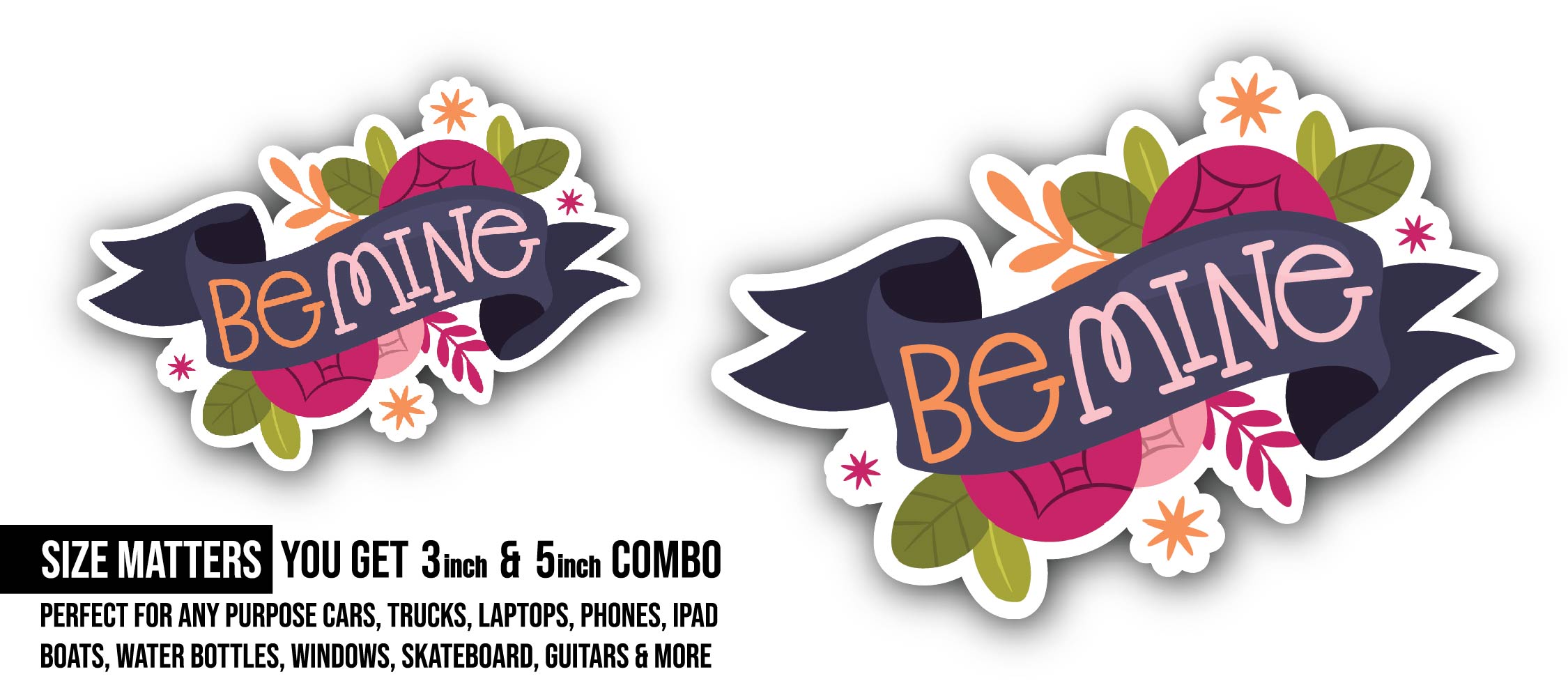 Be Mine Sticker, Waterproof Vinyl Decal Sticker Indoor Or Outdoor 2 (Pieces) 3" and 5"