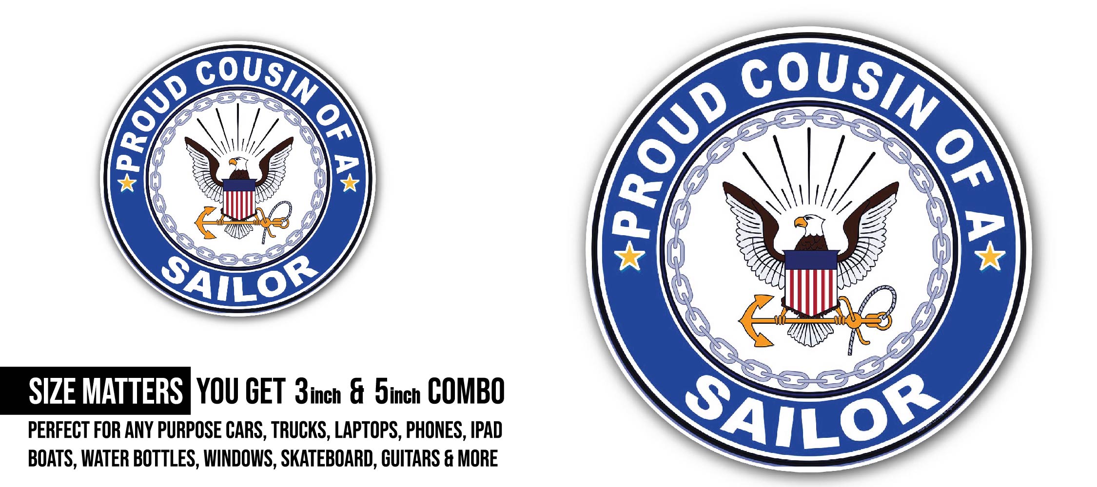 Proud Cousin of a Sailor U.S. Navy Sticker, Waterproof Vinyl Decal Sticker Indoor Or Outdoor 2 (Pieces) 3" and 5"