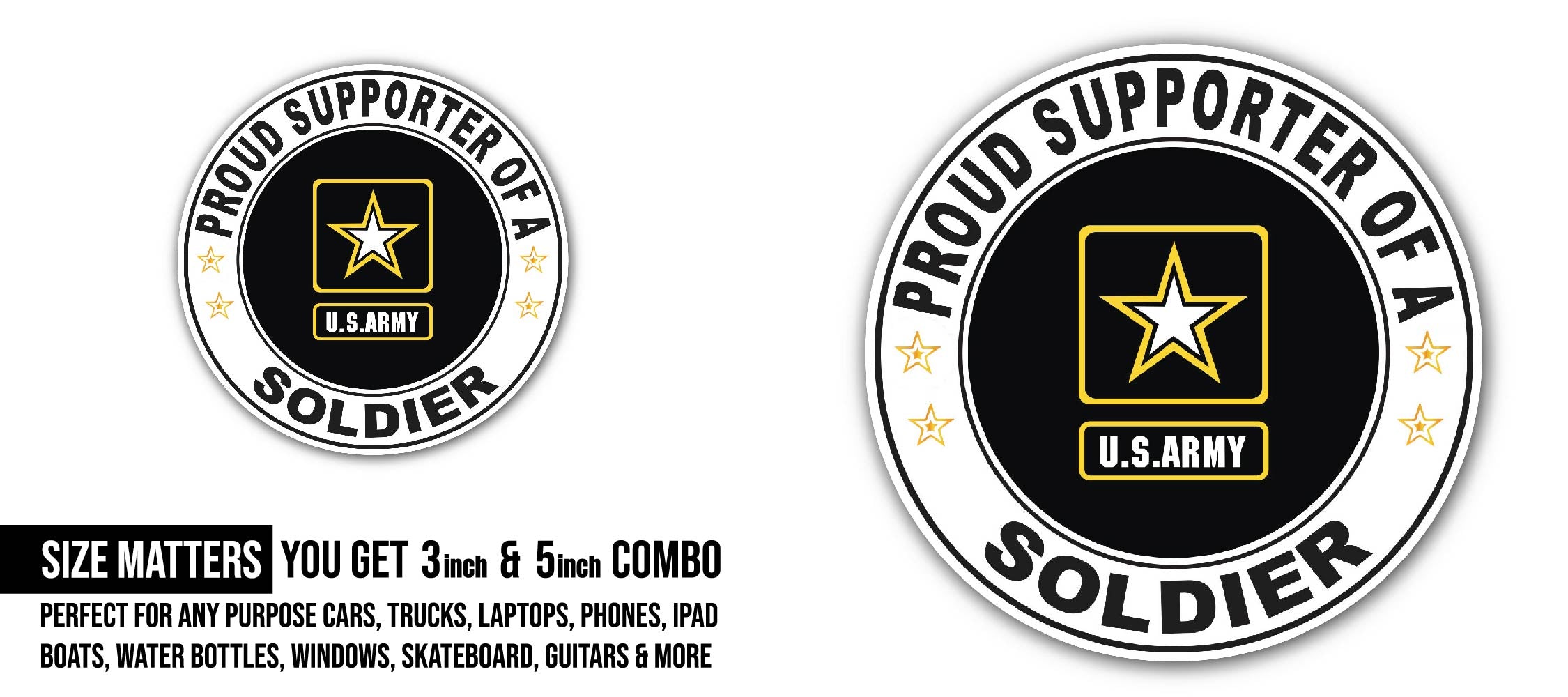 Proud Supporter of a Soldier U.S. Army Sticker, Waterproof Vinyl Decal Sticker Indoor Or Outdoor 2 (Pieces) 3" and 5"