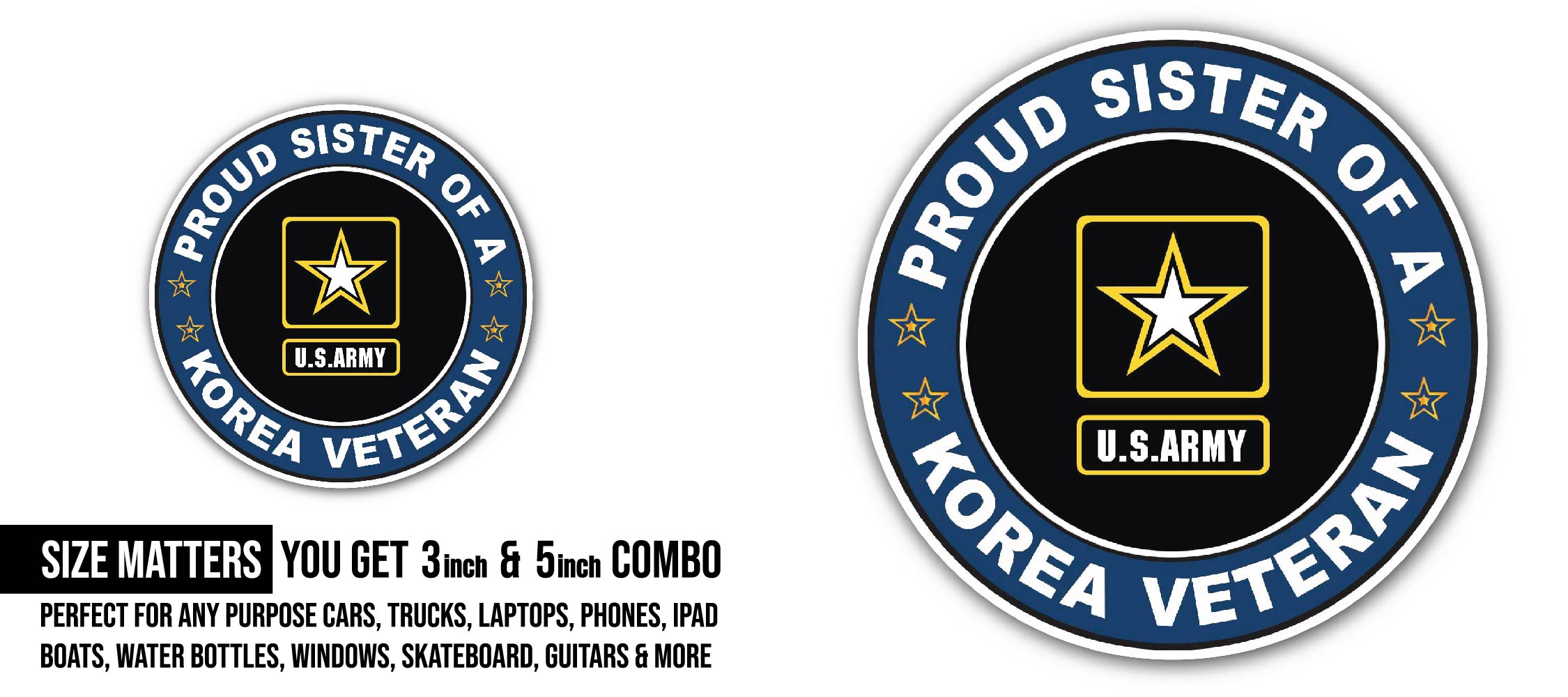 U.S. Army Proud Sister of a Korea Veteran Sticker, Waterproof Vinyl Decal Sticker Indoor Or Outdoor 2 (Pieces) 3" and 5"