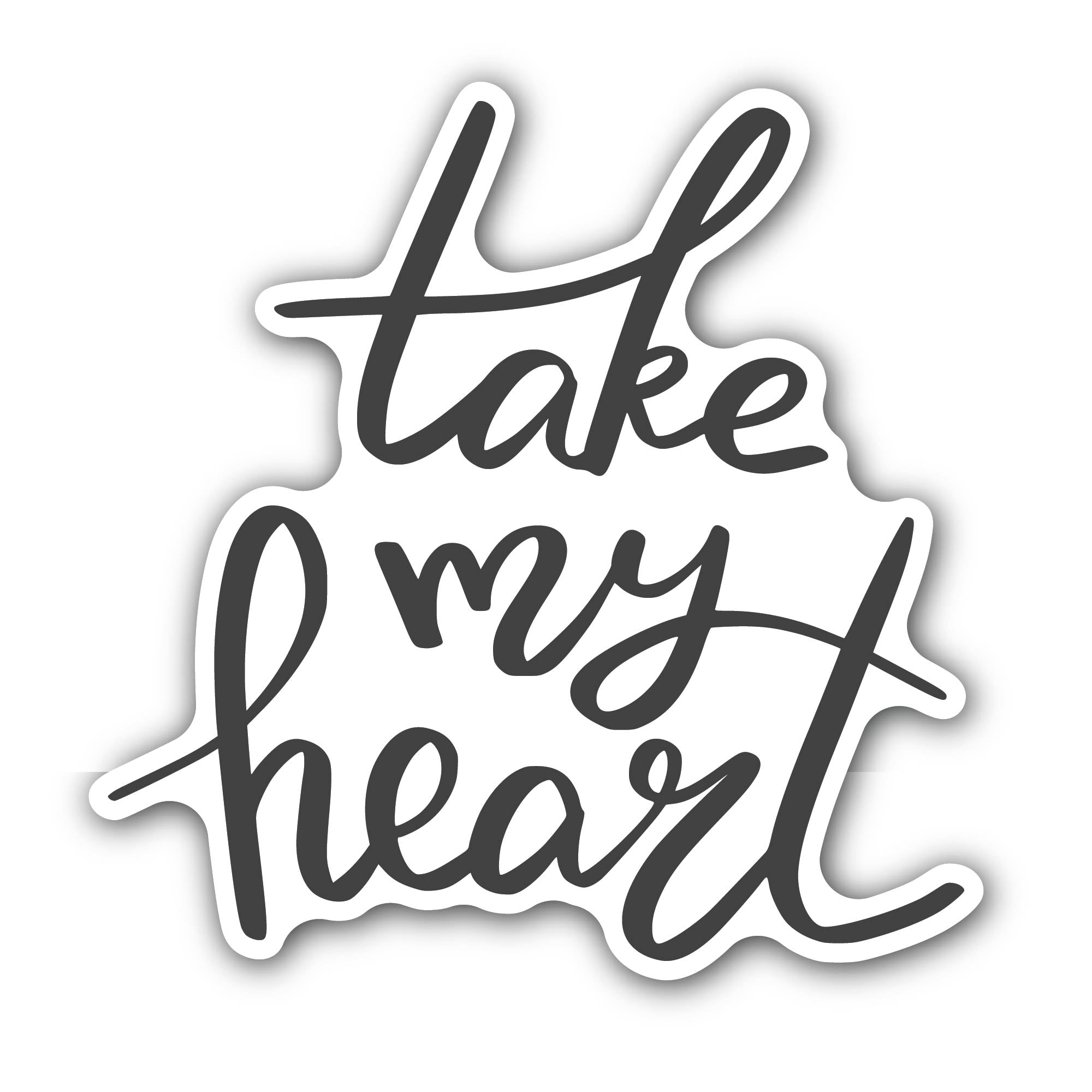Take My Heart Sticker, Waterproof Vinyl Decal Sticker Indoor Or Outdoor 2 (Pieces) 3" and 5"