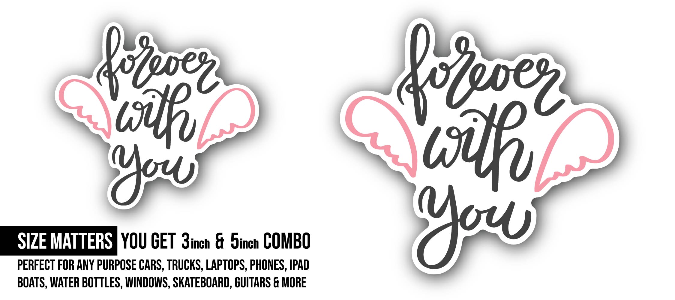Forever with You Sticker, Waterproof Vinyl Decal Sticker Indoor Or Outdoor 2 (Pieces) 3" and 5"