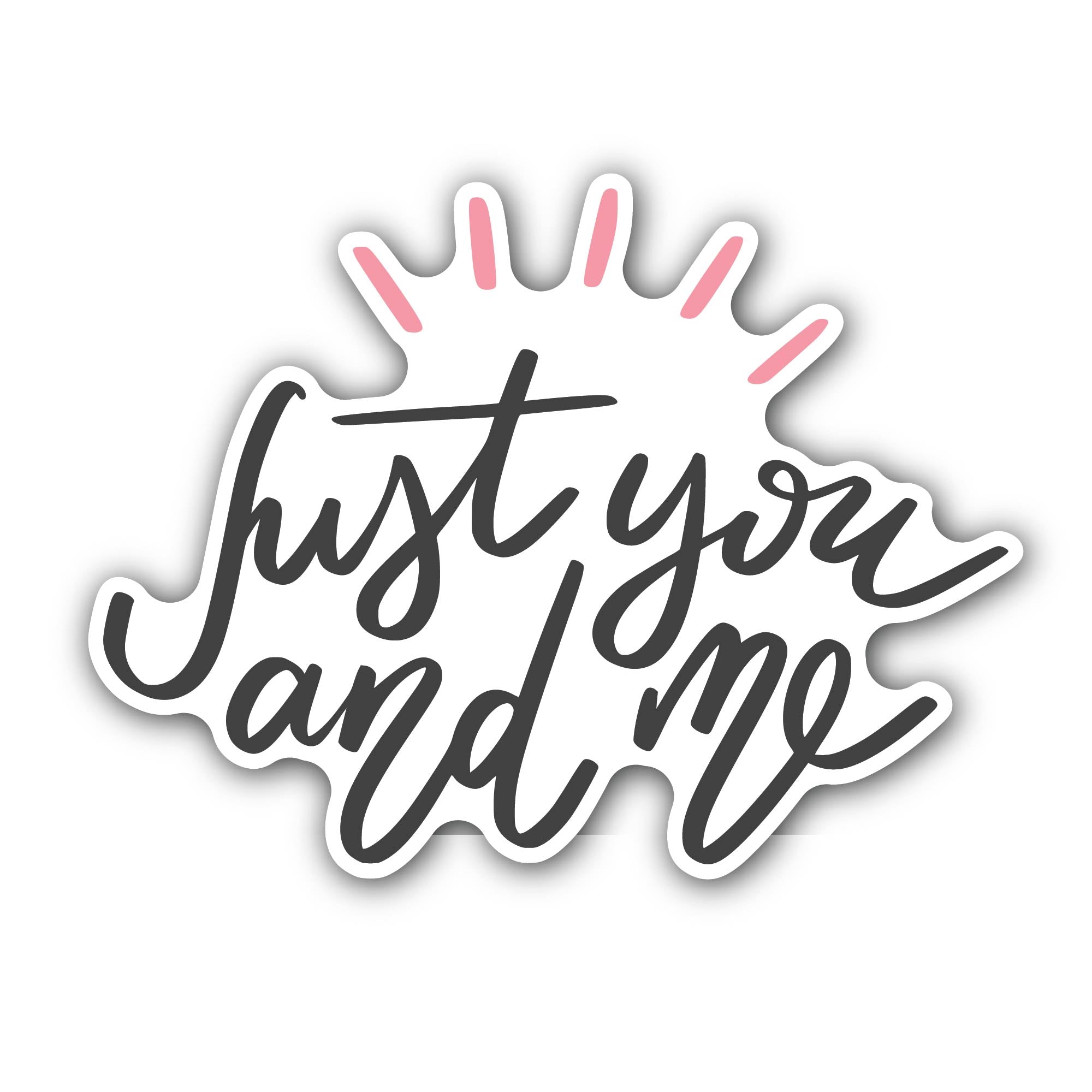 Just You and Me Sticker, Waterproof Vinyl Decal Sticker Indoor Or Outdoor 2 (Pieces) 3" and 5"