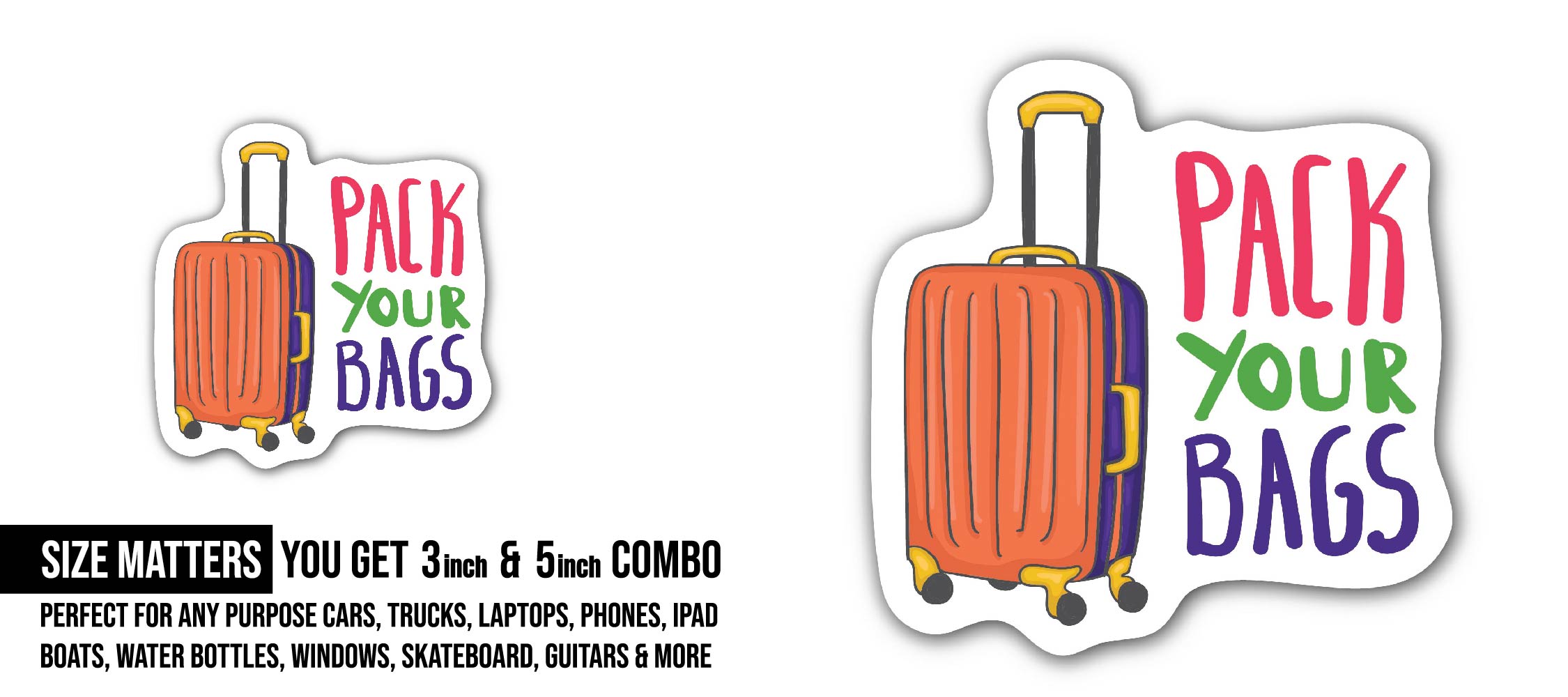 Pack Your Bag Sticker, Waterproof Vinyl Decal Sticker Indoor Or Outdoor 2 (Pieces) 3" and 5"