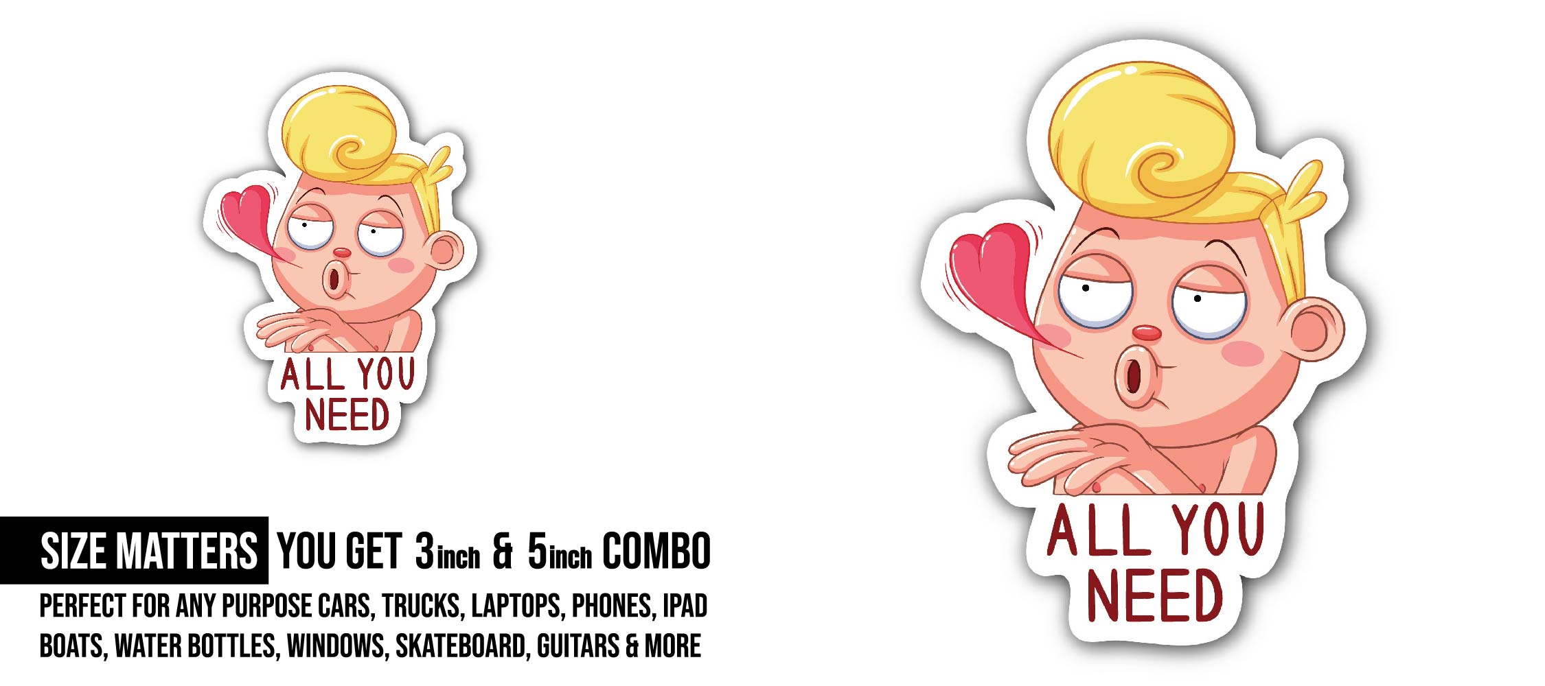 Cute boy & All you need Sticker, Waterproof Vinyl Decal Sticker Indoor Or Outdoor 2 (Pieces) 3" and 5"