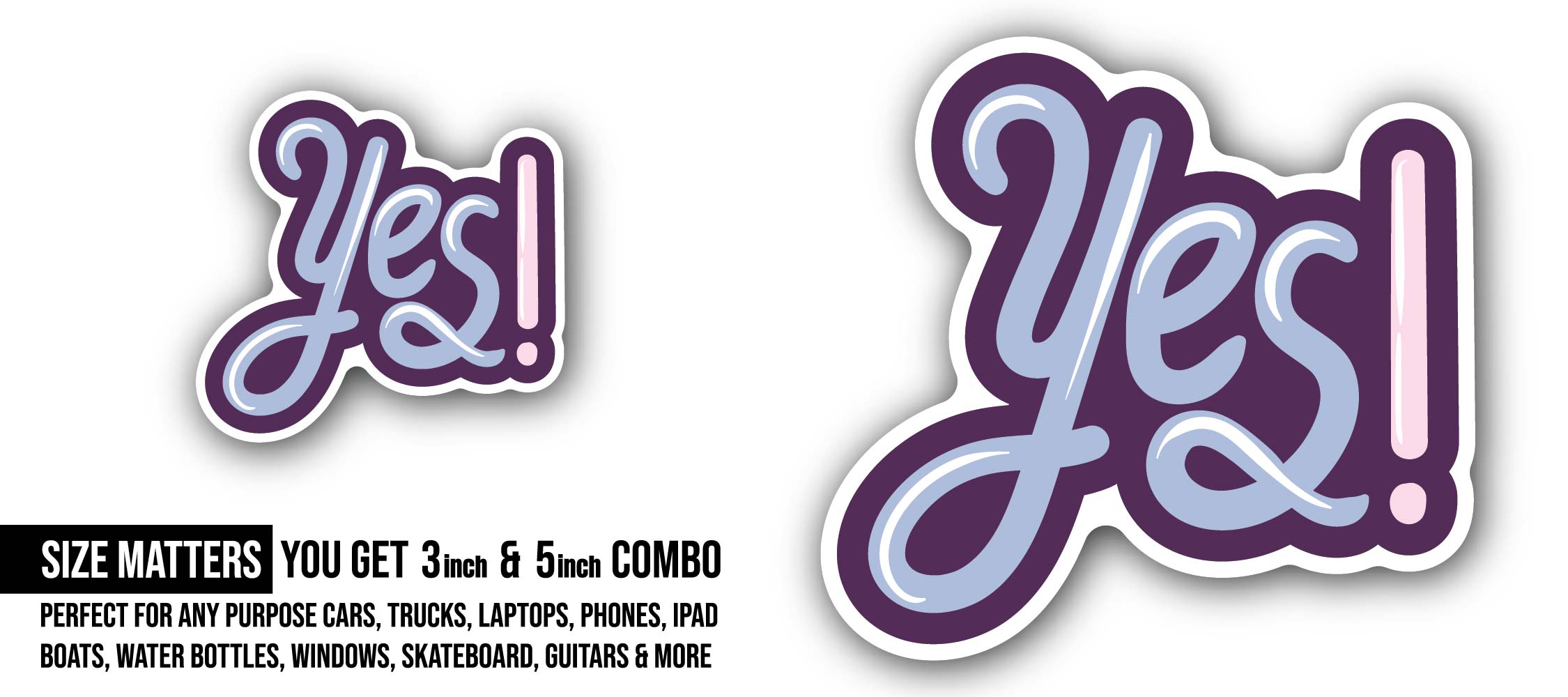 Yes Message Sticker, Waterproof Vinyl Decal Sticker Indoor Or Outdoor 2 (Pieces) 3" and 5"