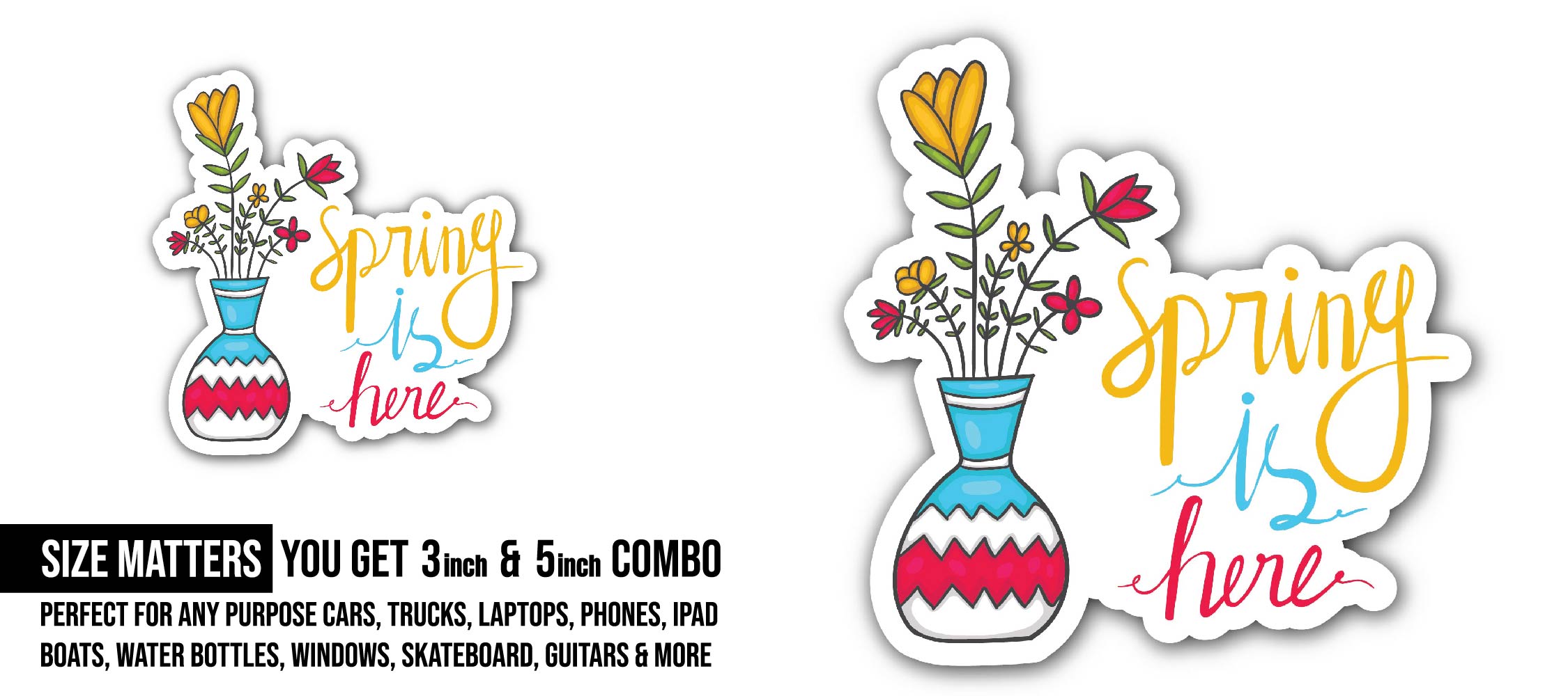 Spring is here Sticker, Waterproof Vinyl Decal Sticker Indoor Or Outdoor 2 (Pieces) 3" and 5"