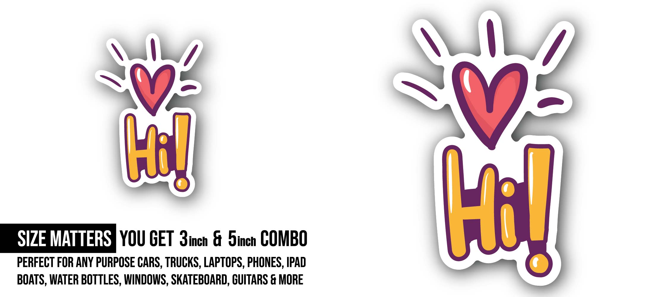 Hi with red heart Sticker, Waterproof Vinyl Decal Sticker Indoor Or Outdoor 2 (Pieces) 3" and 5"
